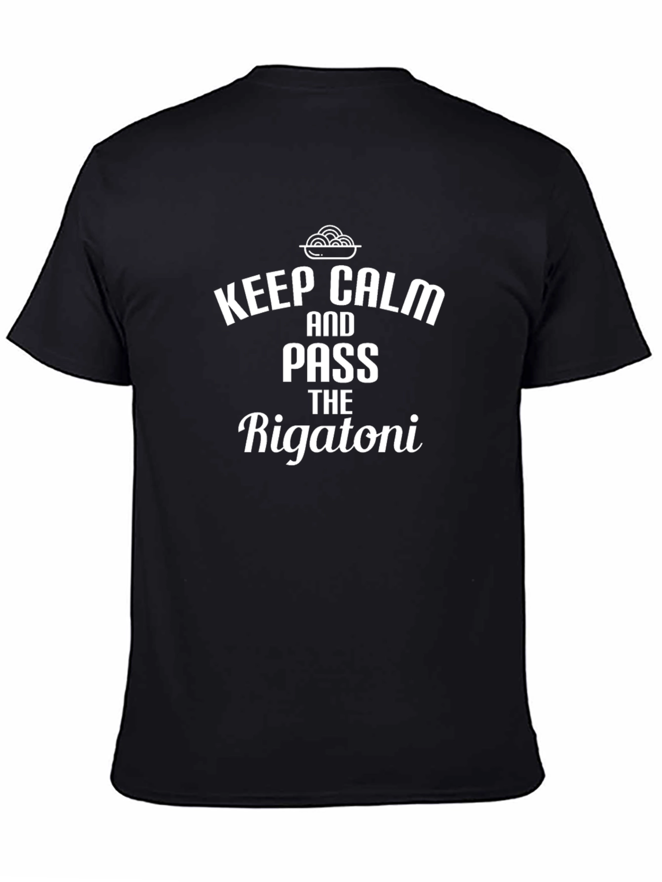 Keep Calm and Pass the Rigatoni T-Shirt