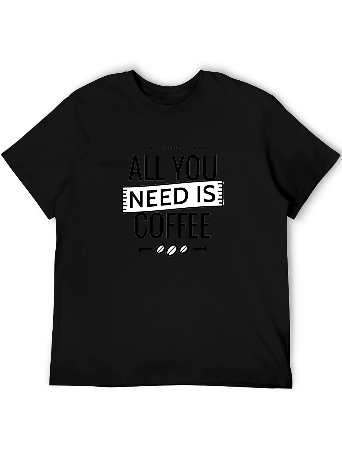 All You Need Is Coffee Graphic Tee
