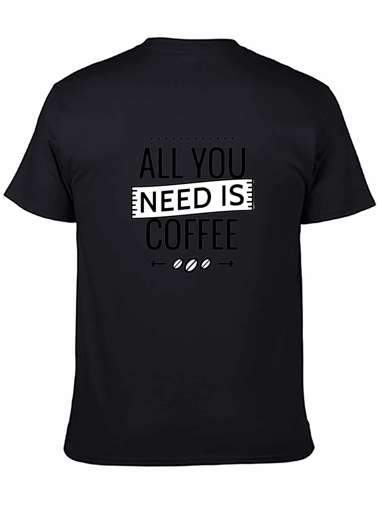 All You Need Is Coffee Graphic Tee