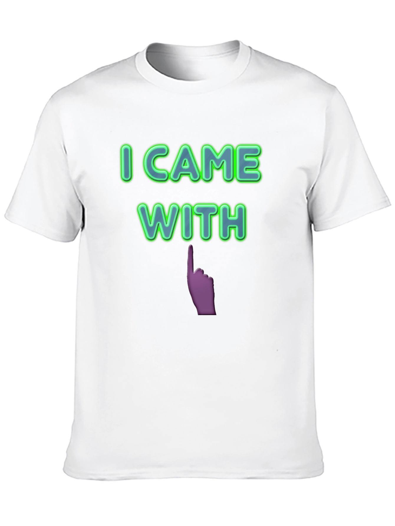 I Came With Funny Graphic T-Shirt