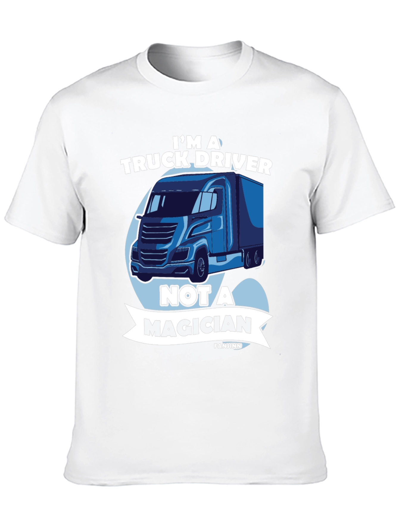 Truck Driver T-Shirt - Not a Magician Tee