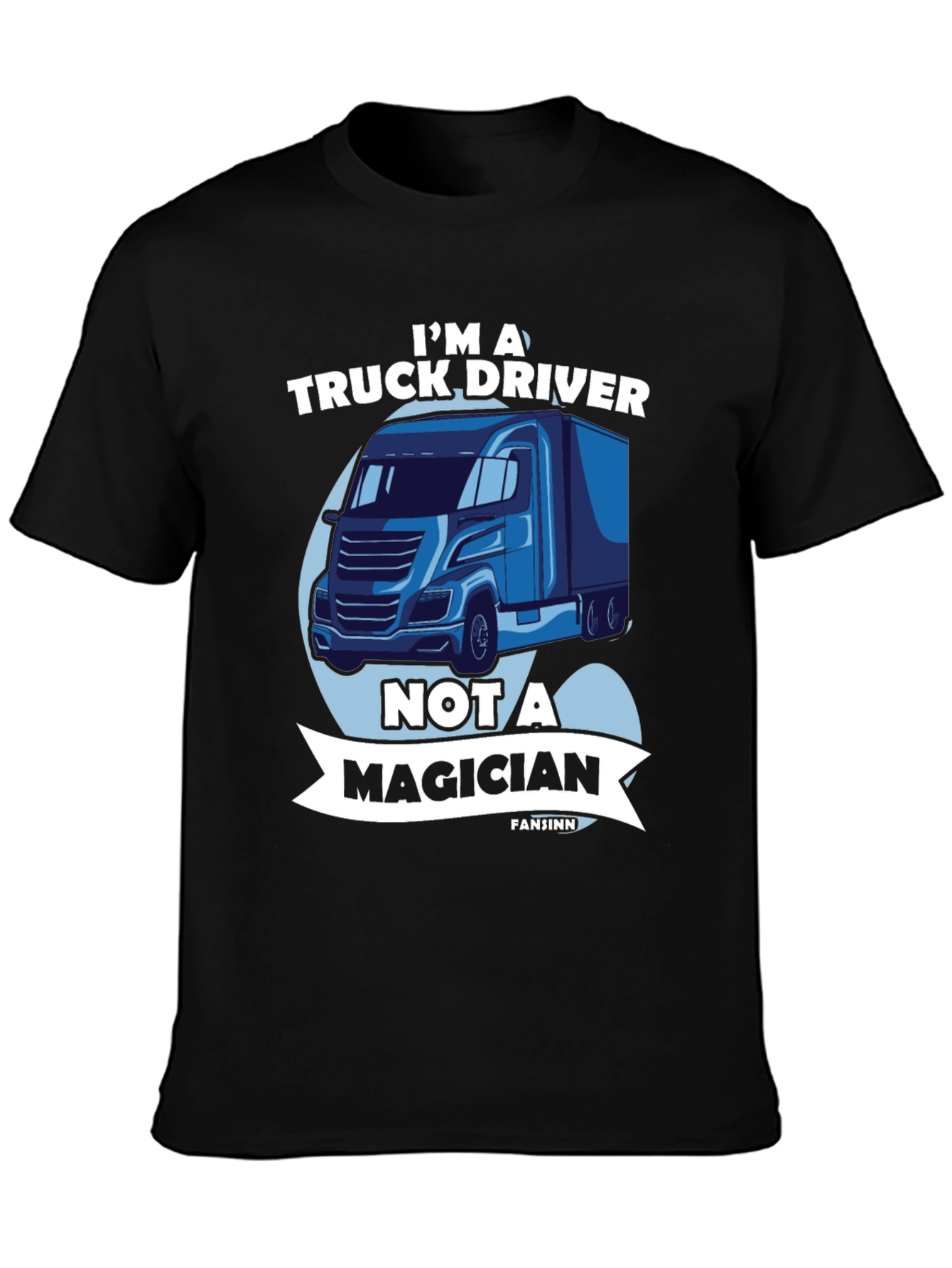 Truck Driver T-Shirt - Not a Magician Tee