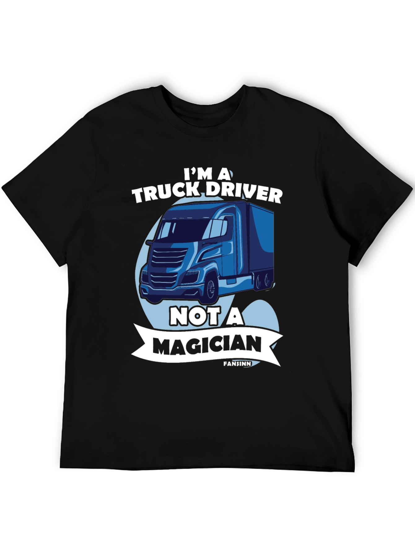 Truck Driver T-Shirt - Not a Magician Tee