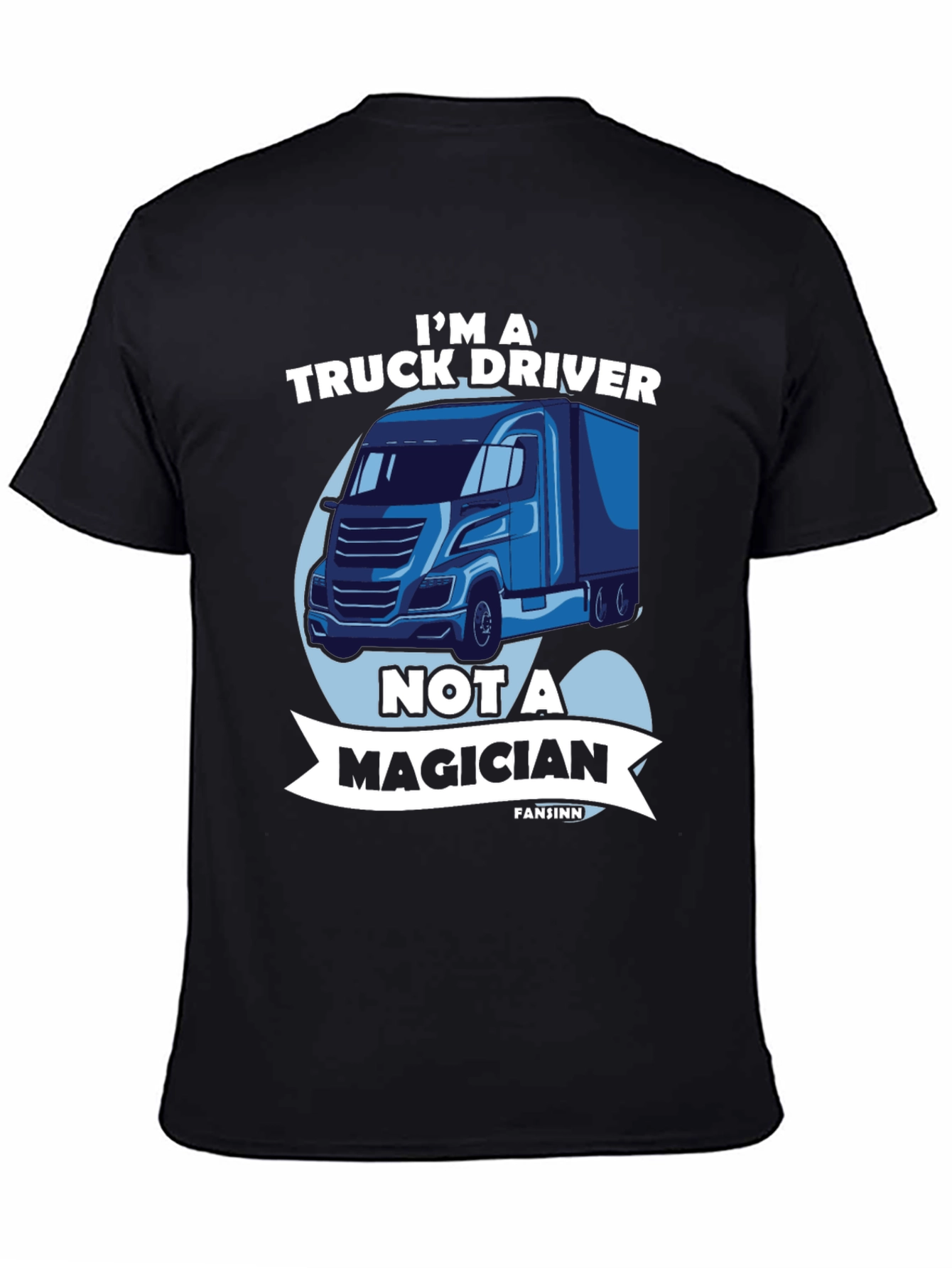 Truck Driver T-Shirt - Not a Magician Tee