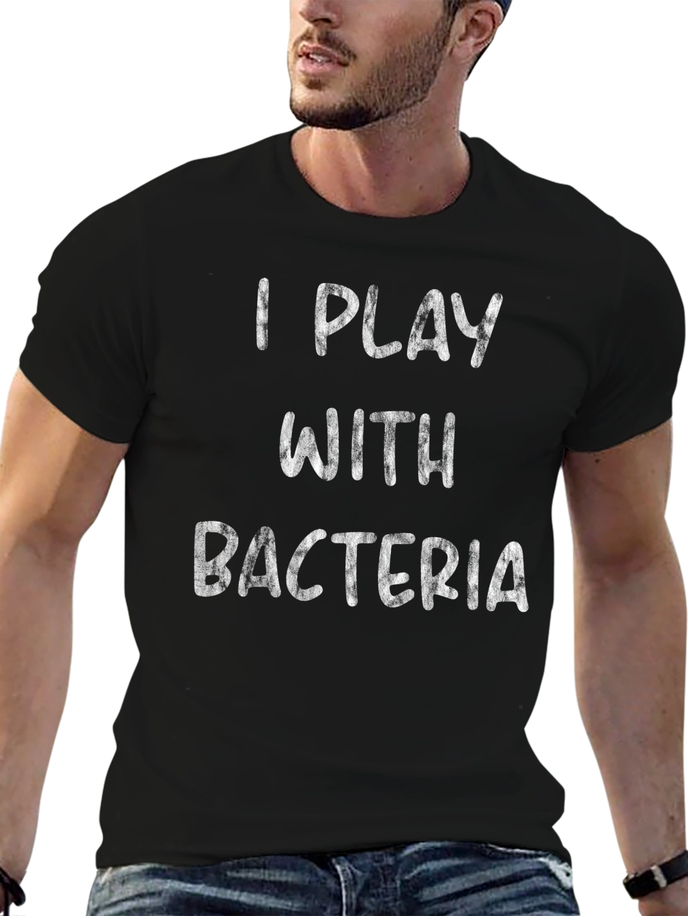 I Play with Bacteria - Funny Science T-Shirt