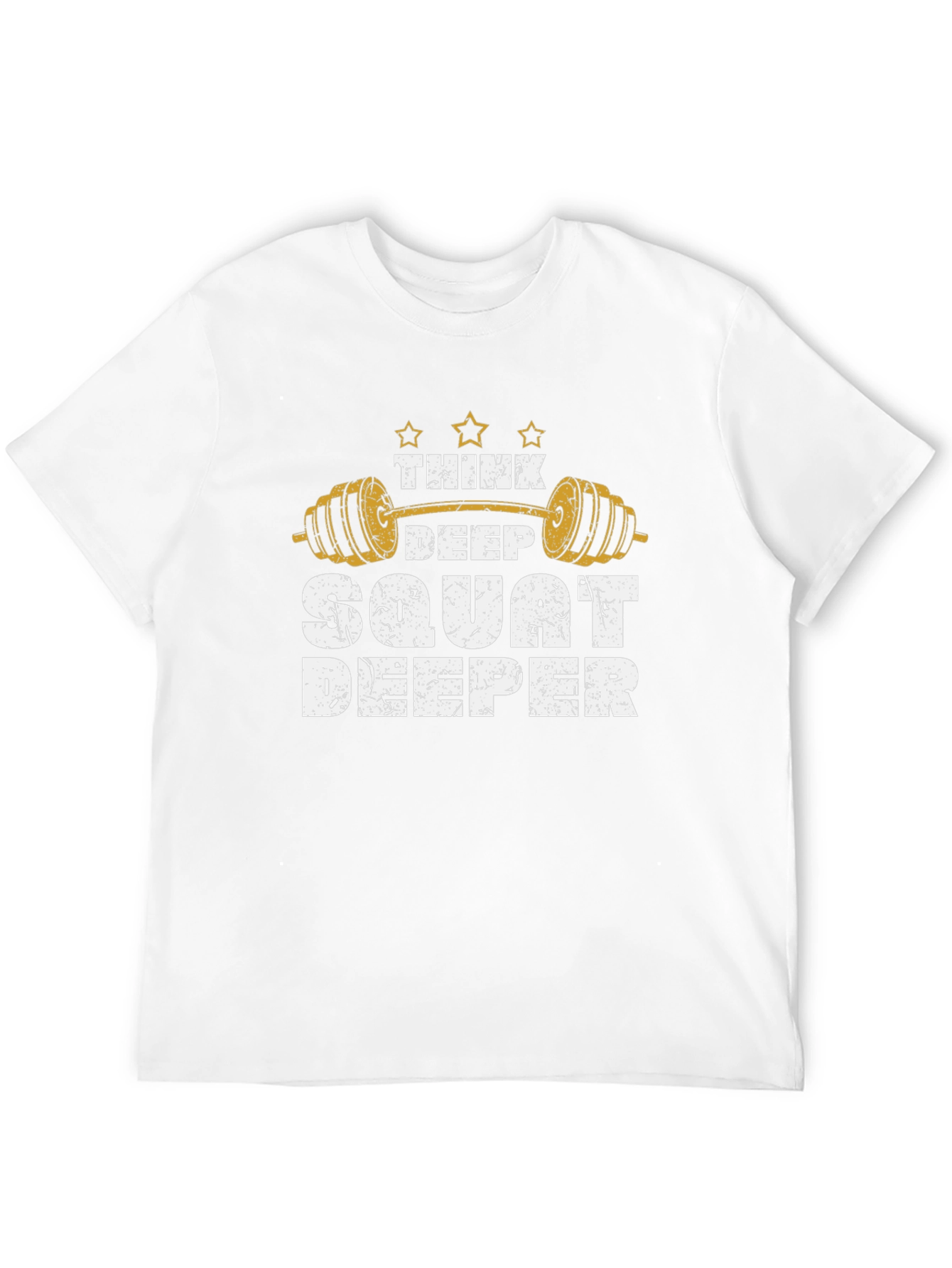 Think Deep Squat Deeper Gym T-Shirt