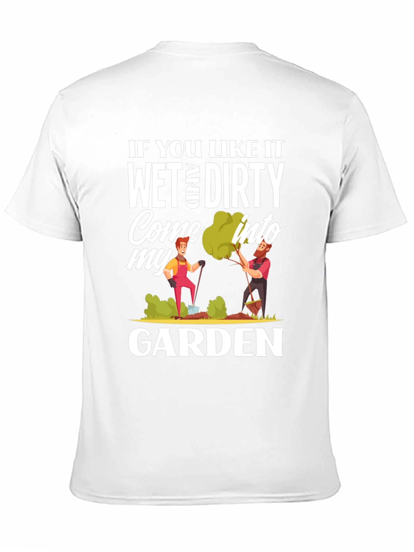 Wet and Dirty Garden T-Shirt