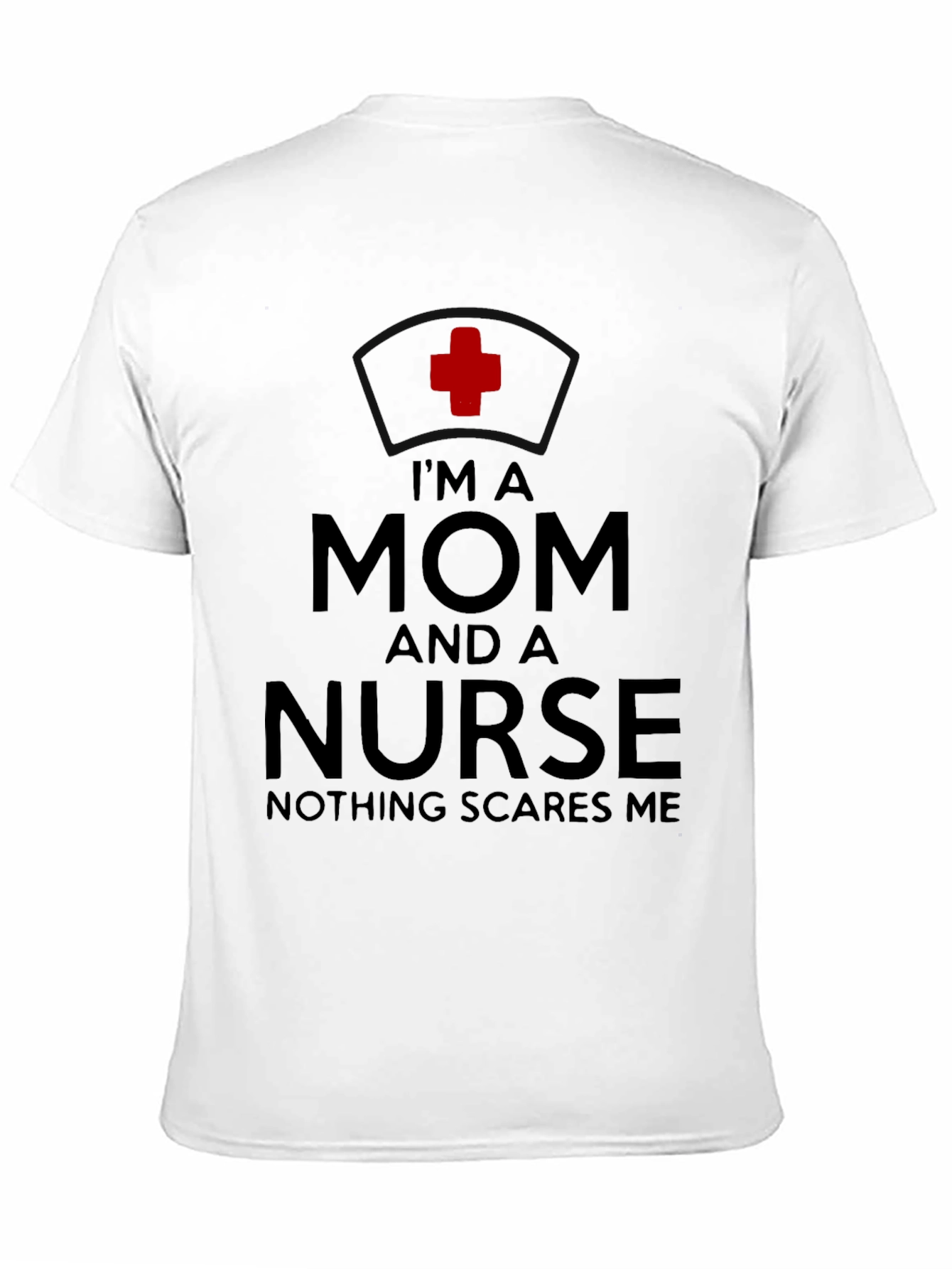 Im A Mom And A Nurse T-Shirt