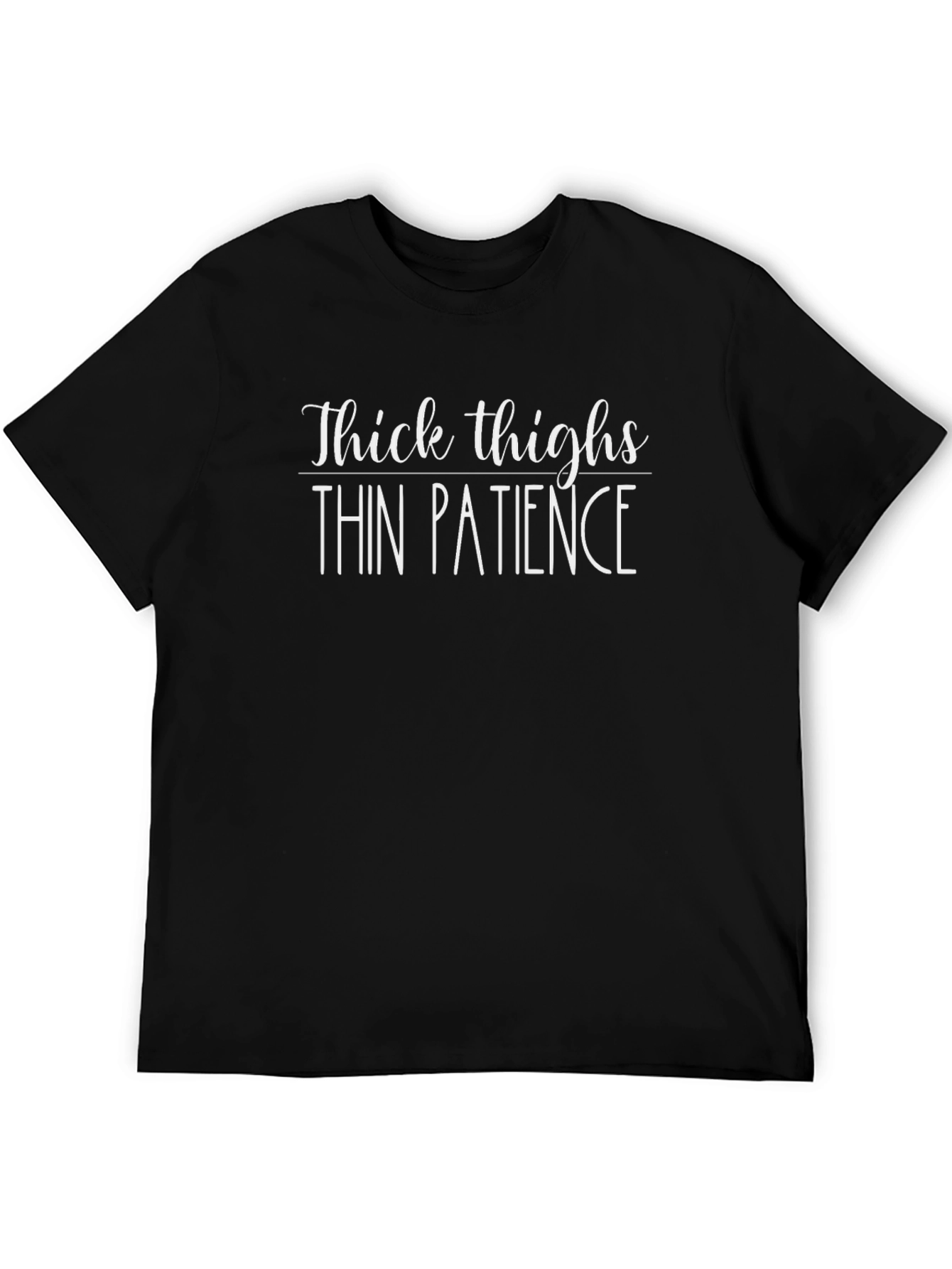 Thick Thighs Thin Patience Graphic Tee