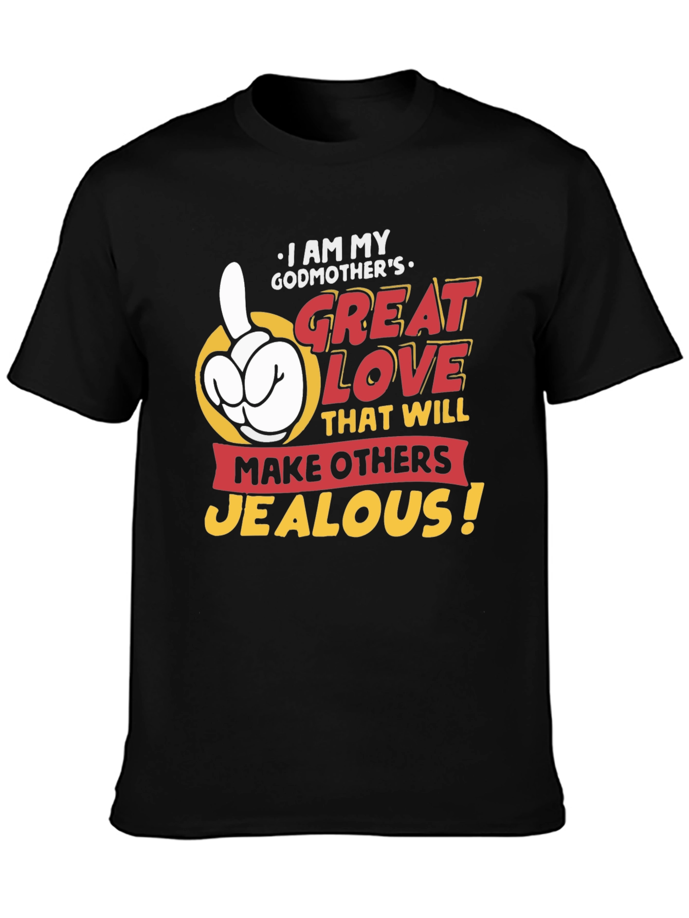Godmothers Great Love T-Shirt - Makes Others Jealous!