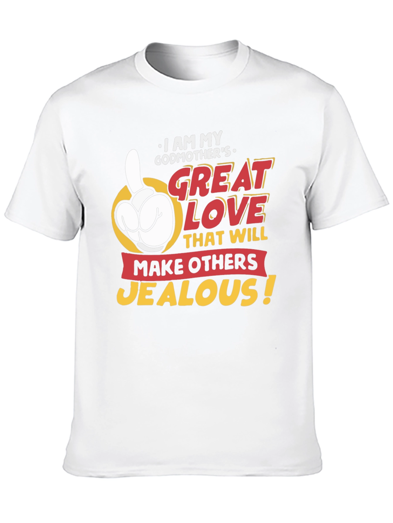 Godmothers Great Love T-Shirt - Makes Others Jealous!