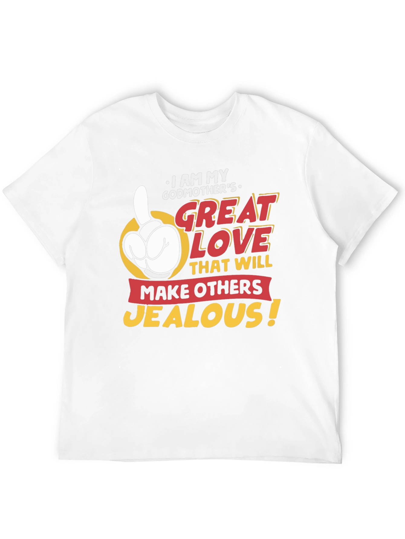 Godmothers Great Love T-Shirt - Makes Others Jealous!