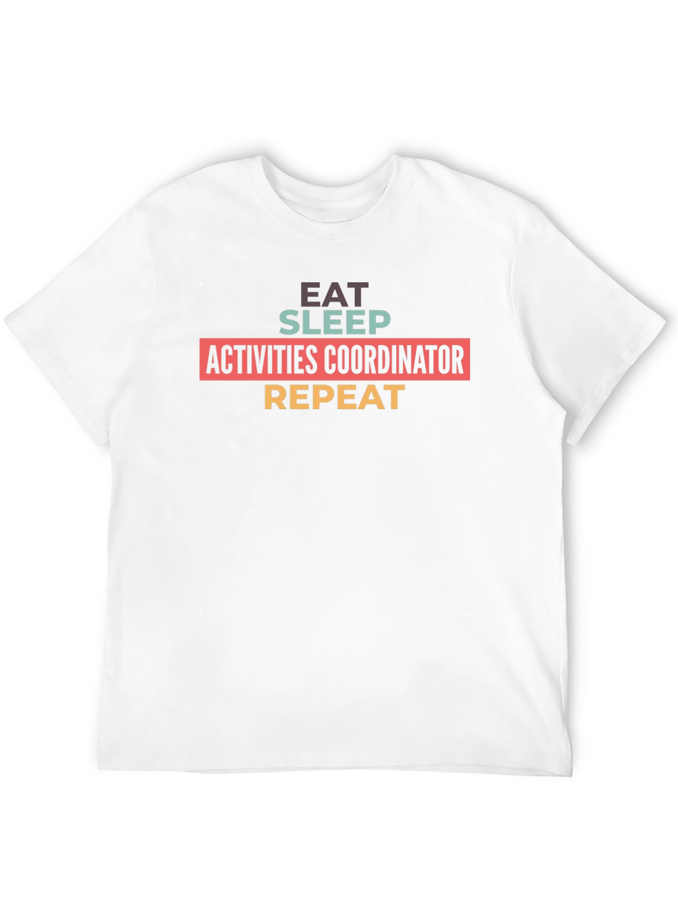 Eat Sleep Activities Coordinator Repeat T-Shirt