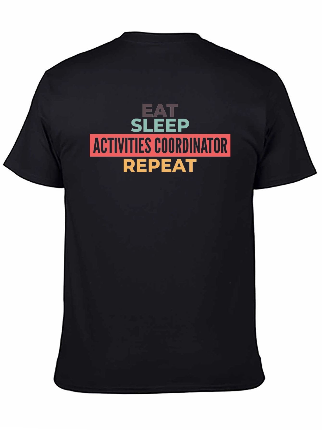 Eat Sleep Activities Coordinator Repeat T-Shirt