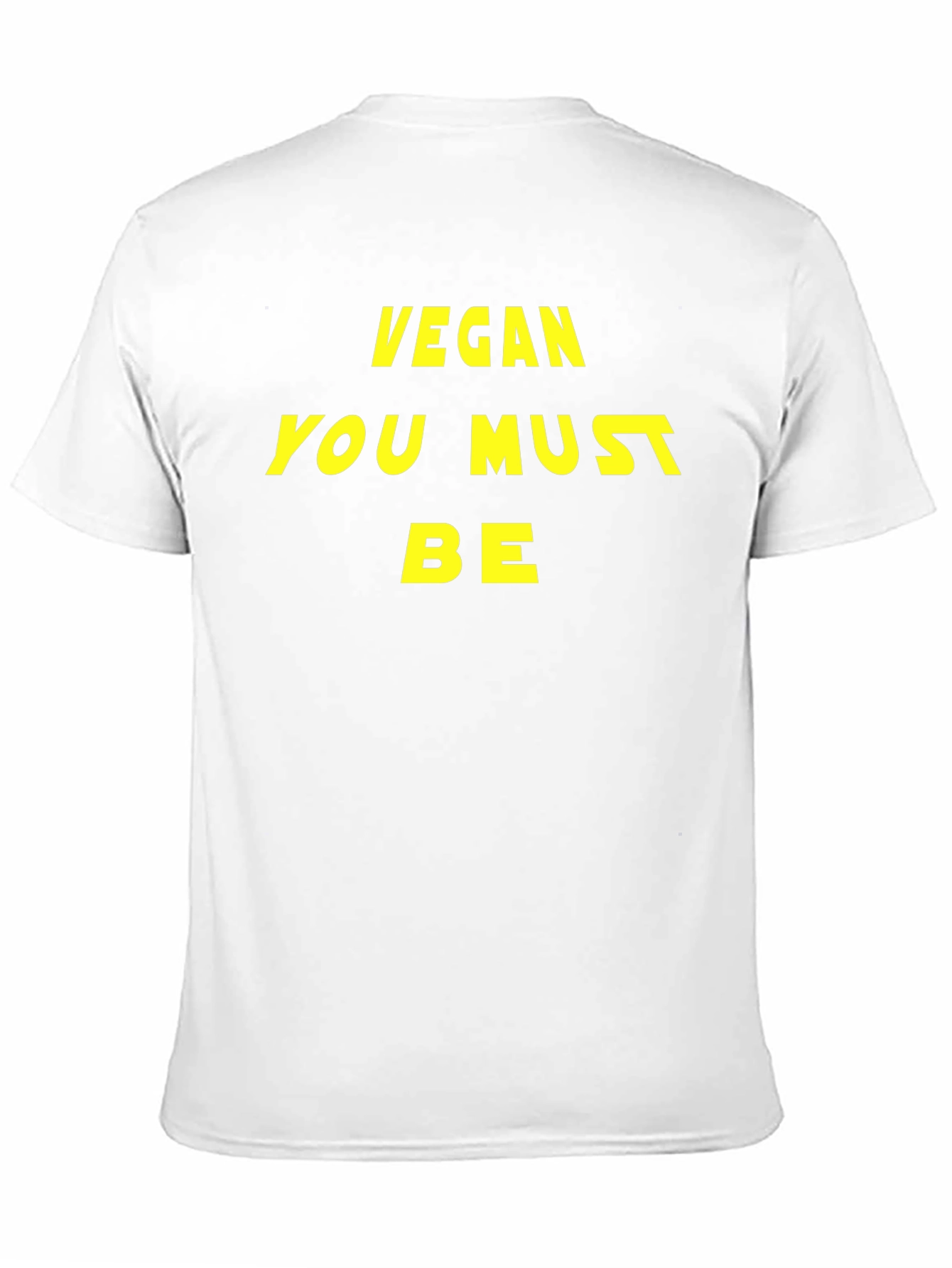 Vegan You Must Be T-Shirt