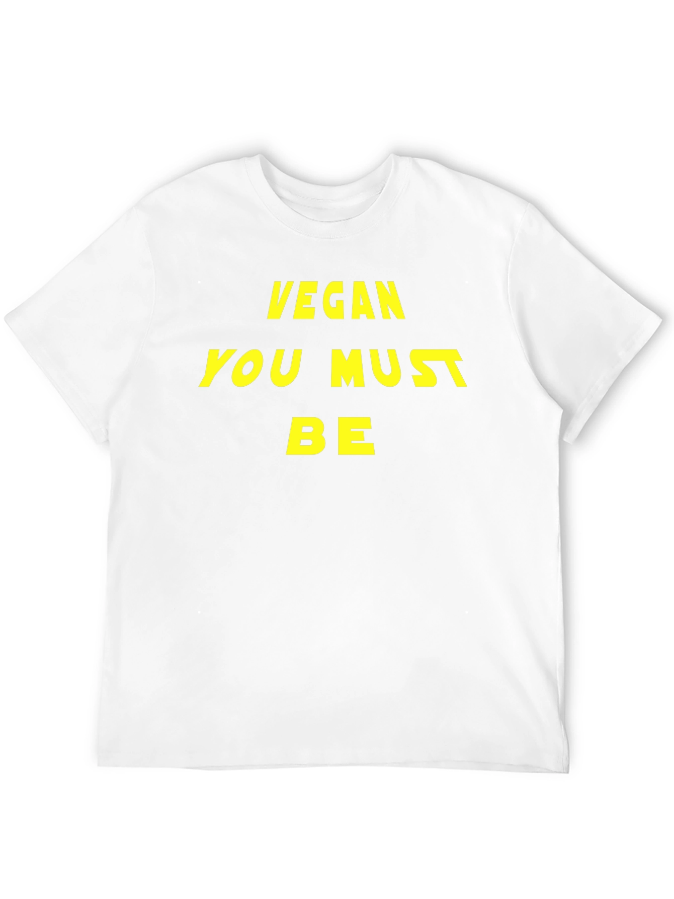 Vegan You Must Be T-Shirt