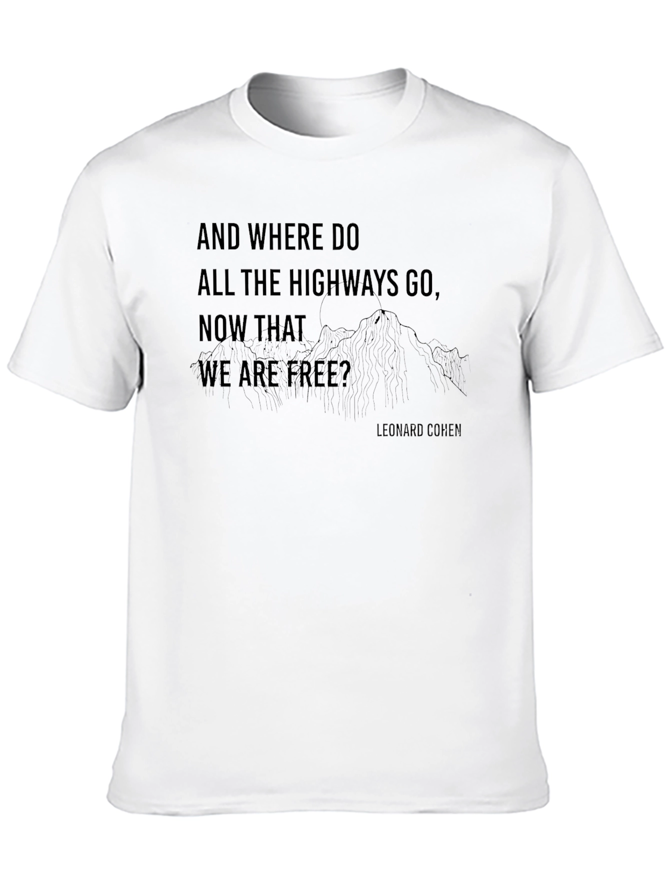 Leonard Cohen Quote T-Shirt