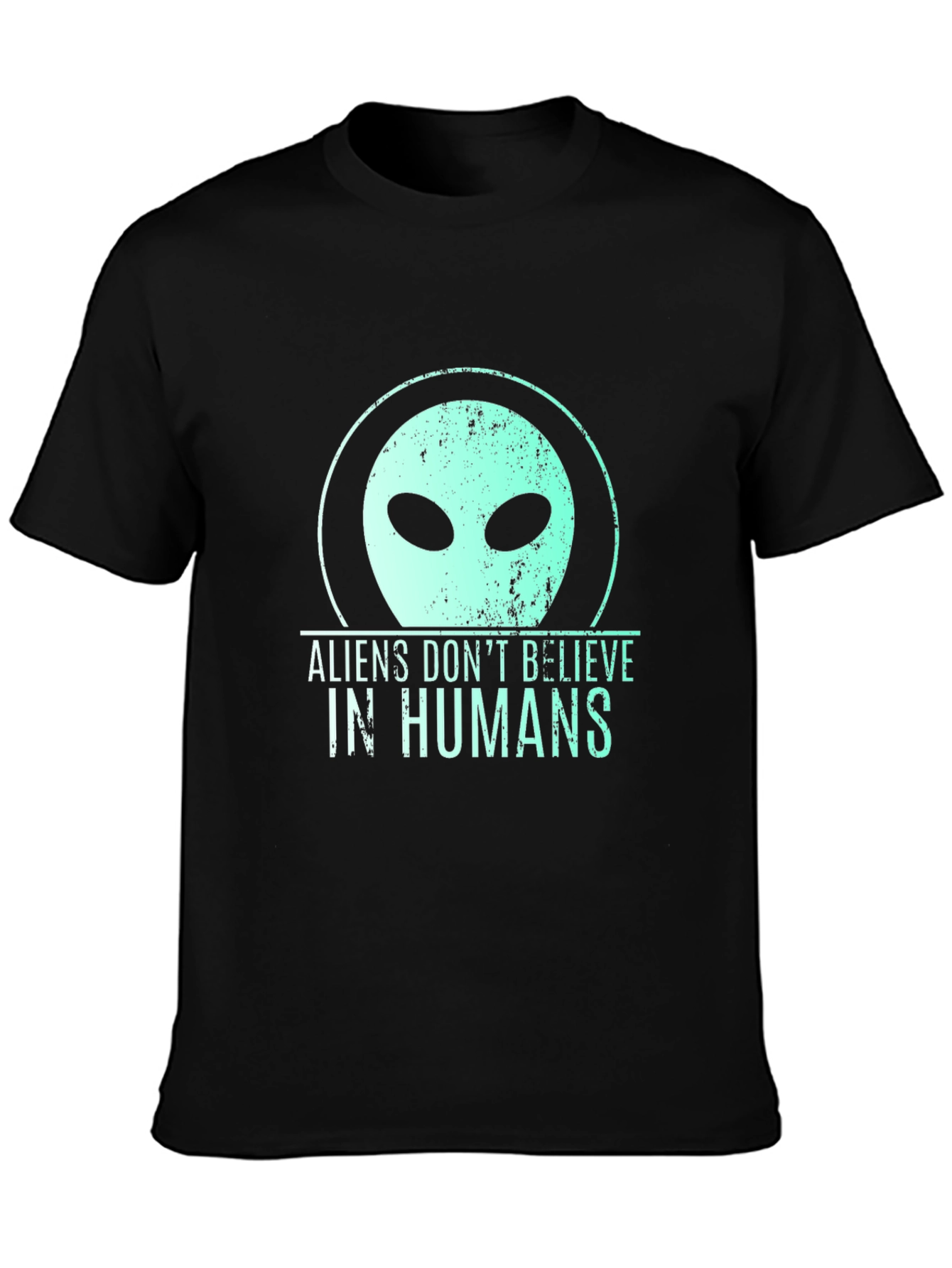 Aliens Dont Believe in Humans Graphic T-Shirt