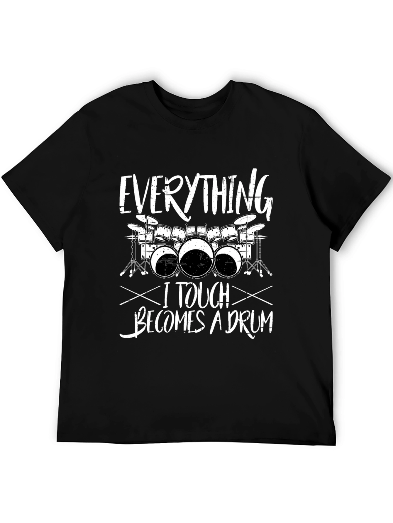 Everything I Touch Becomes a Drum T-Shirt