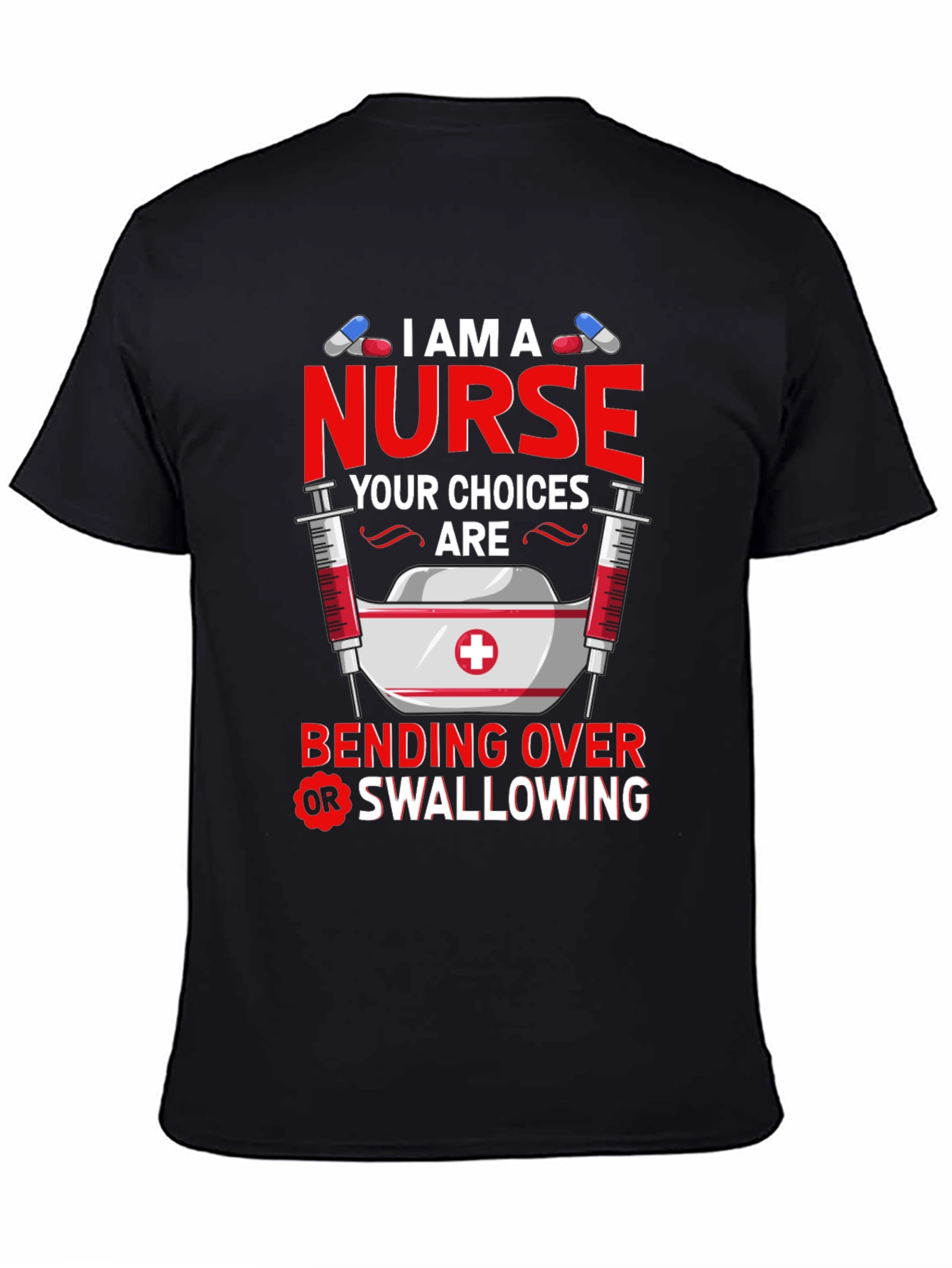 I Am A Nurse T-Shirt: Funny Adult Humor