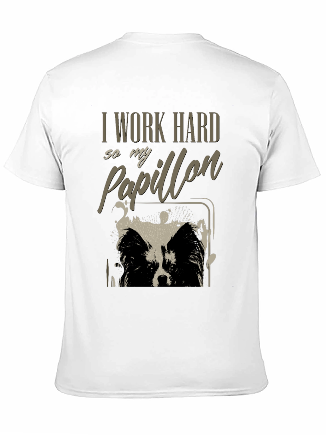 I Work Hard So My Papillon T-Shirt