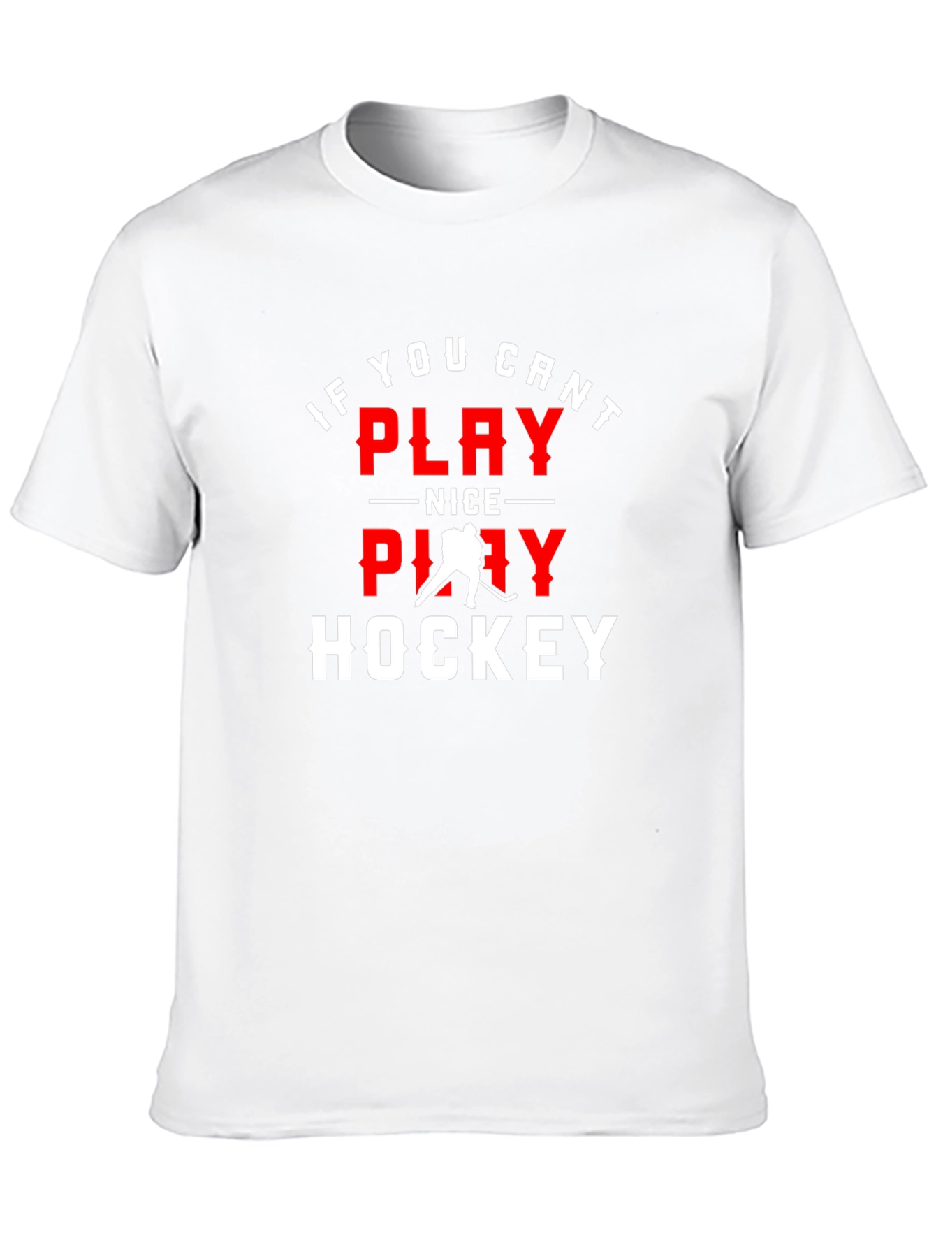 If You Cant Play Nice Play Hockey Graphic Tee