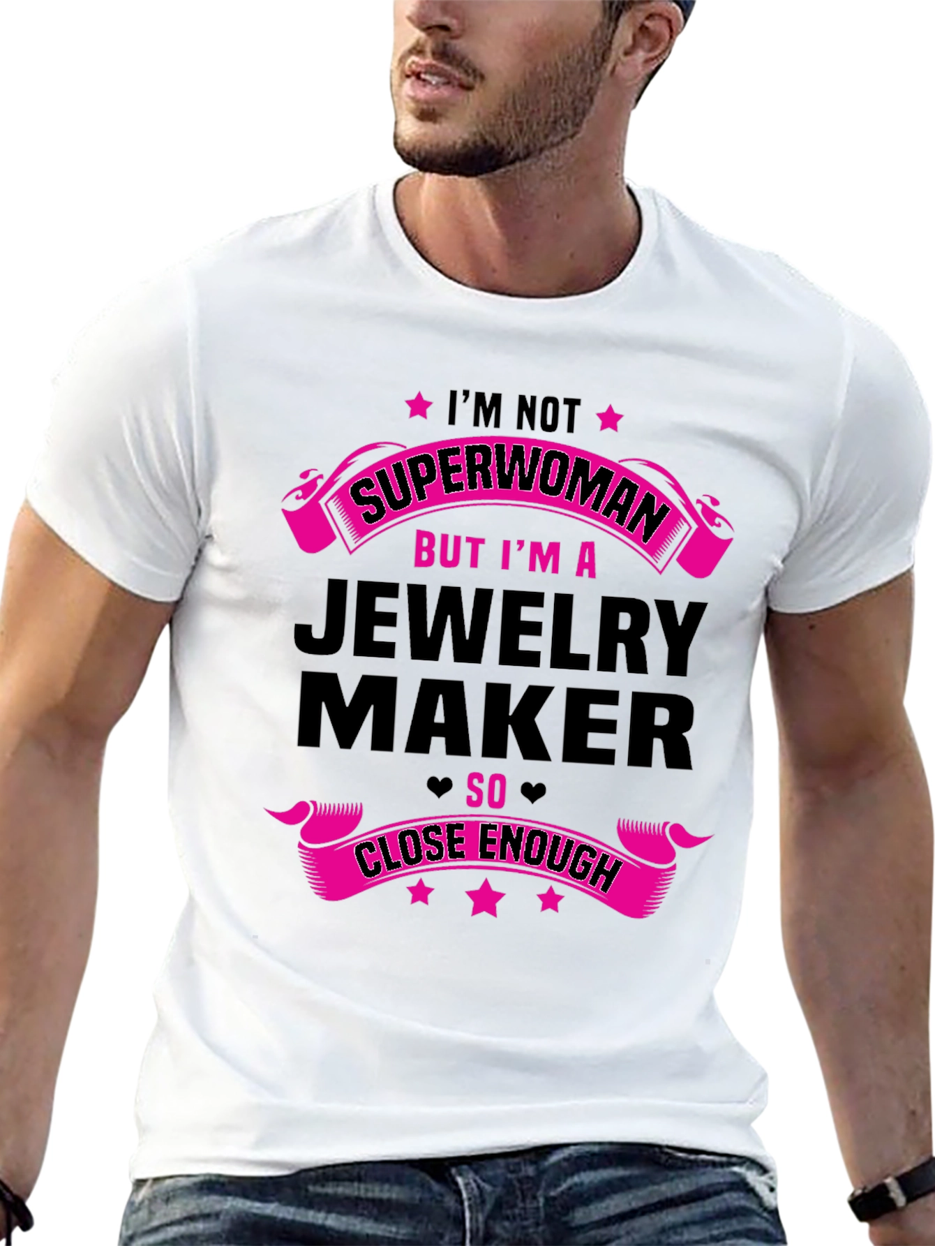 Jewelry Maker T-Shirt: Not Superwoman Close Enough!