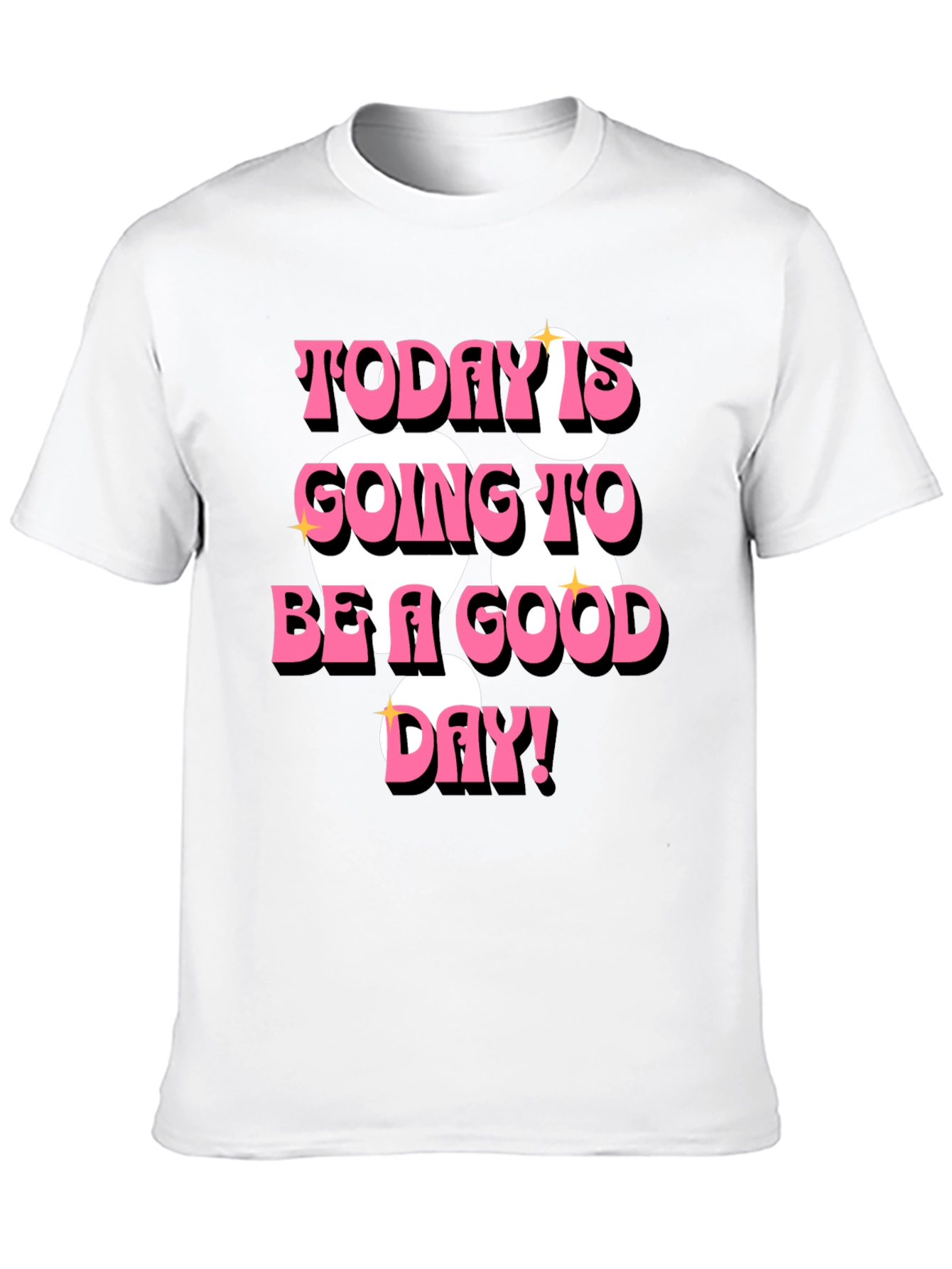 Today is Going to Be a Good Day T-Shirt