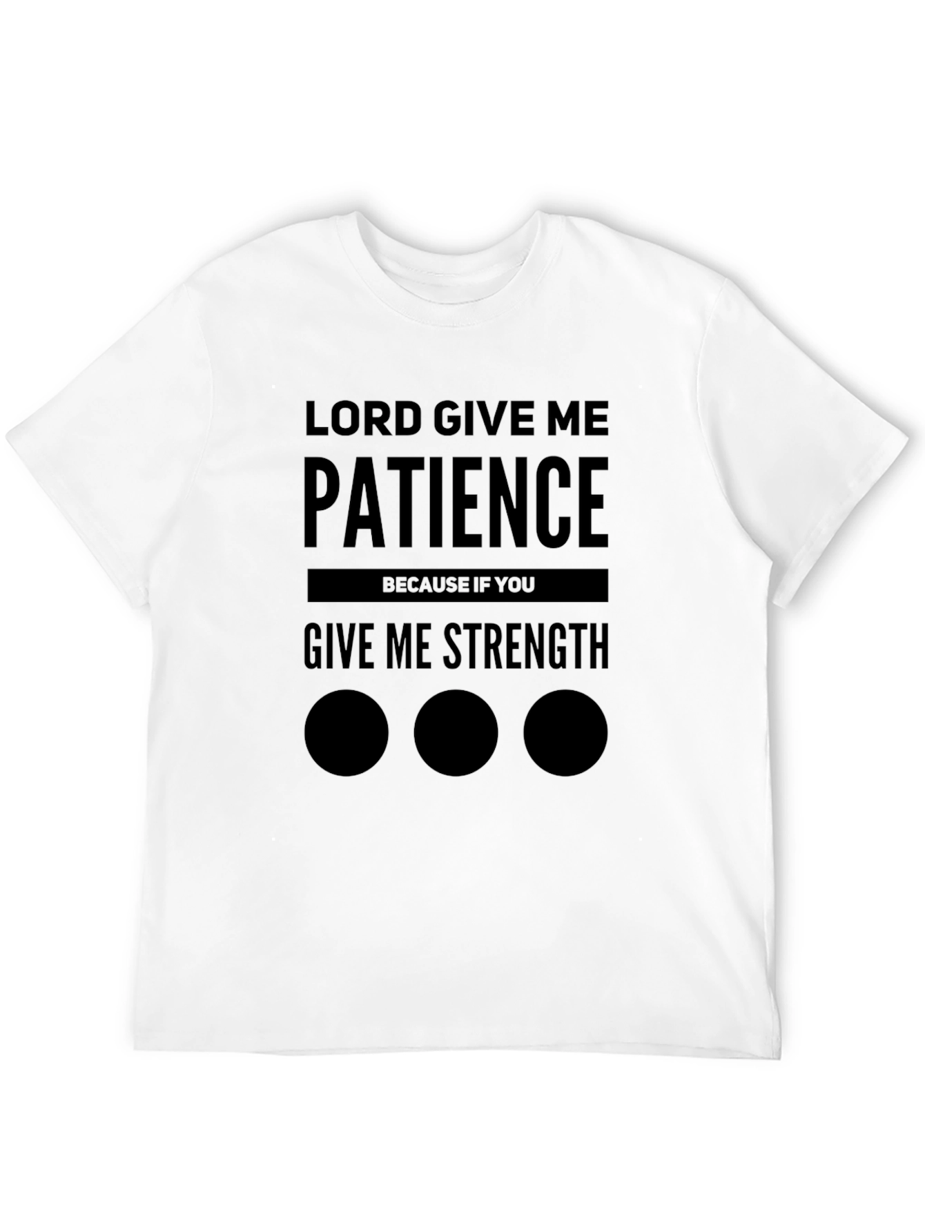 Lord Give Me Patience Graphic Tee