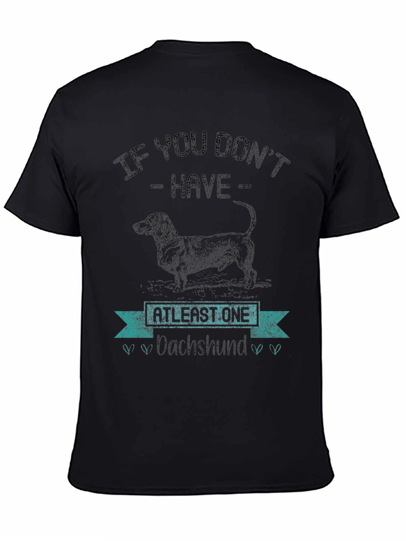 Dachshund Lover T-Shirt - If You Dont Have One