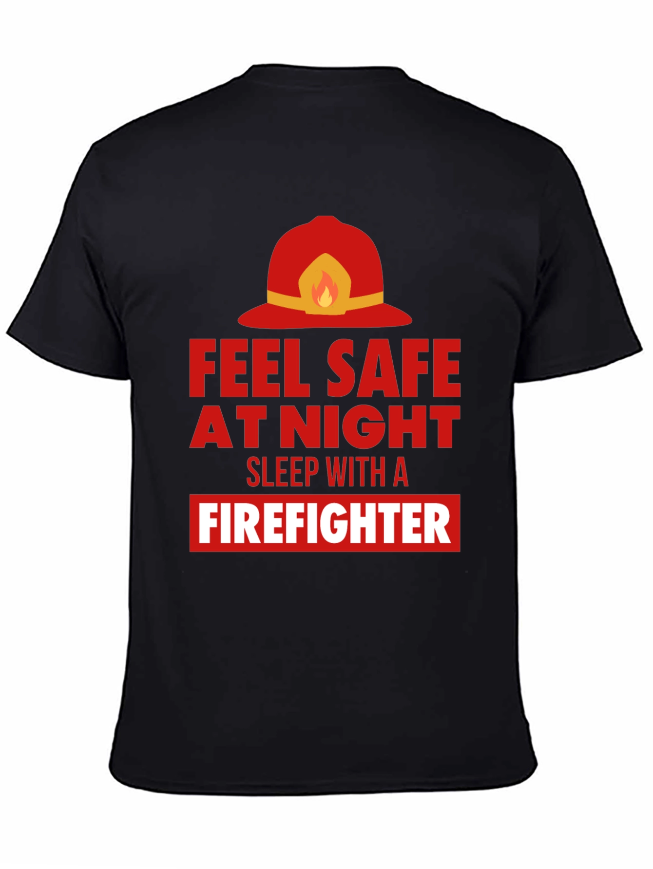 Feel Safe With a Firefighter Graphic Tee