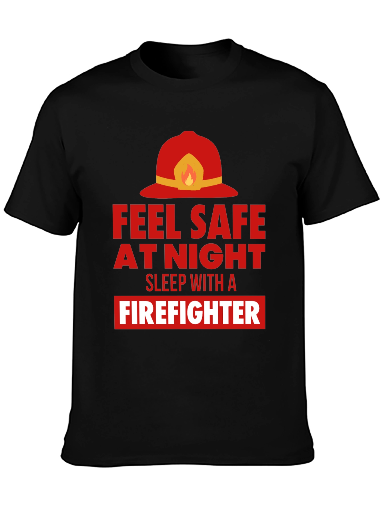 Feel Safe With a Firefighter Graphic Tee