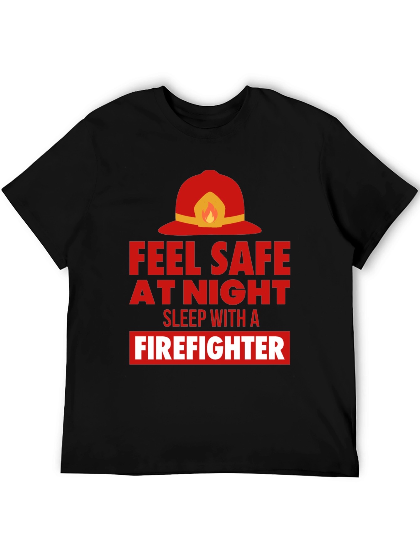 Feel Safe With a Firefighter Graphic Tee