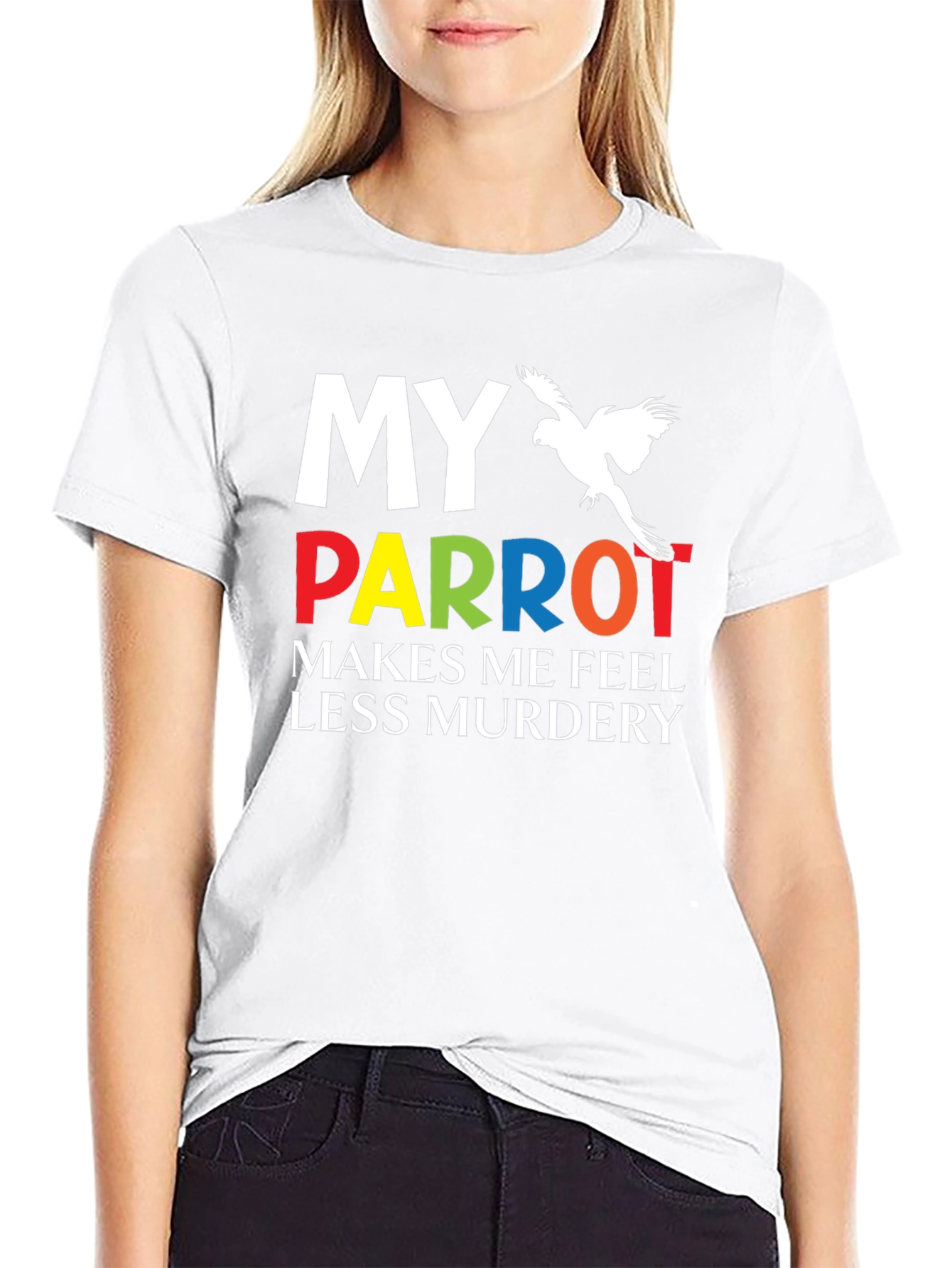 My Parrot Makes Me Feel Less Murdery T-Shirt
