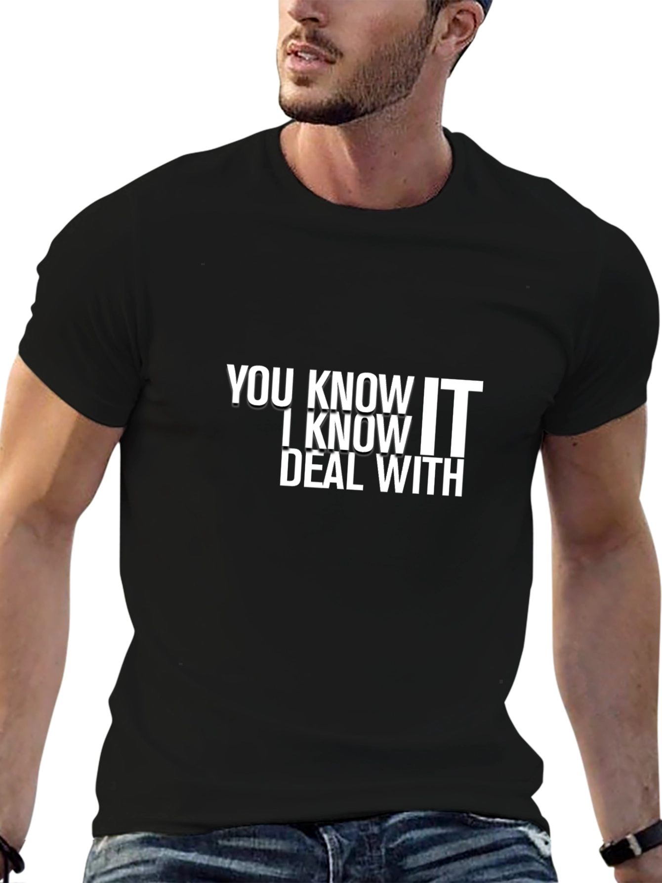 You Know I Know Deal With Black Graphic T-Shirt