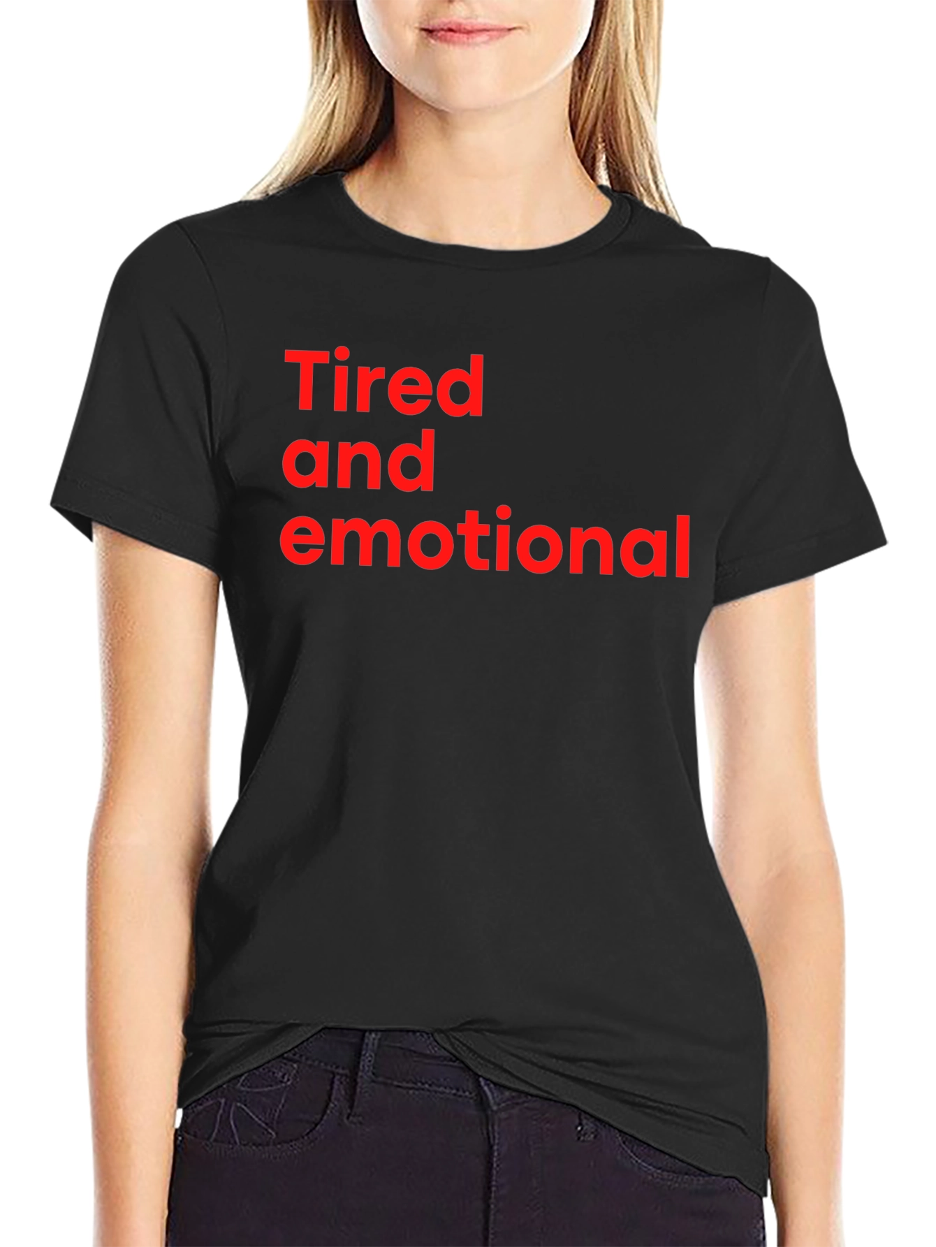 Tired and Emotional Tee - Soft Cotton Comfort
