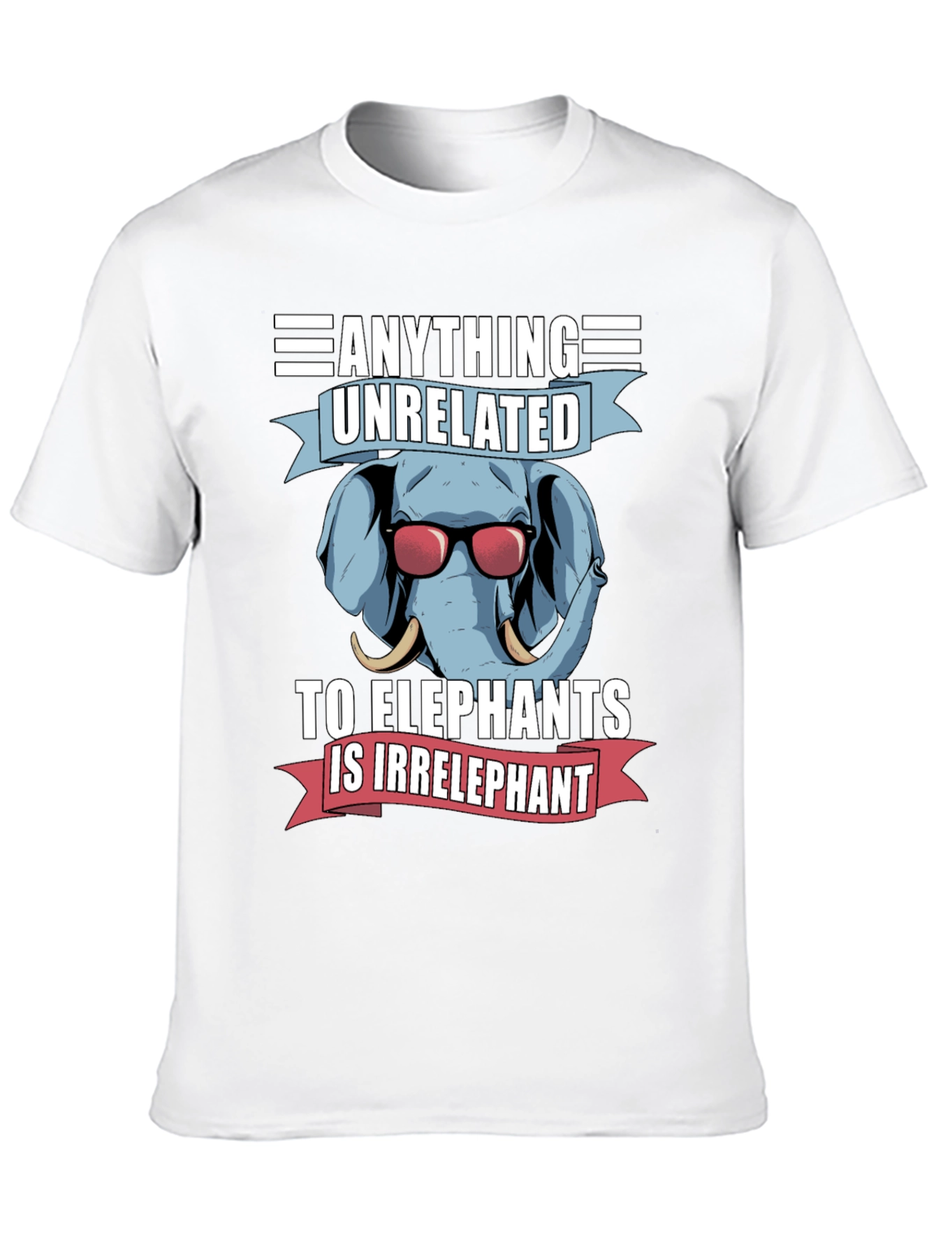 Elephant Pun T-Shirt - Anything Unrelated Is Irrelephant!