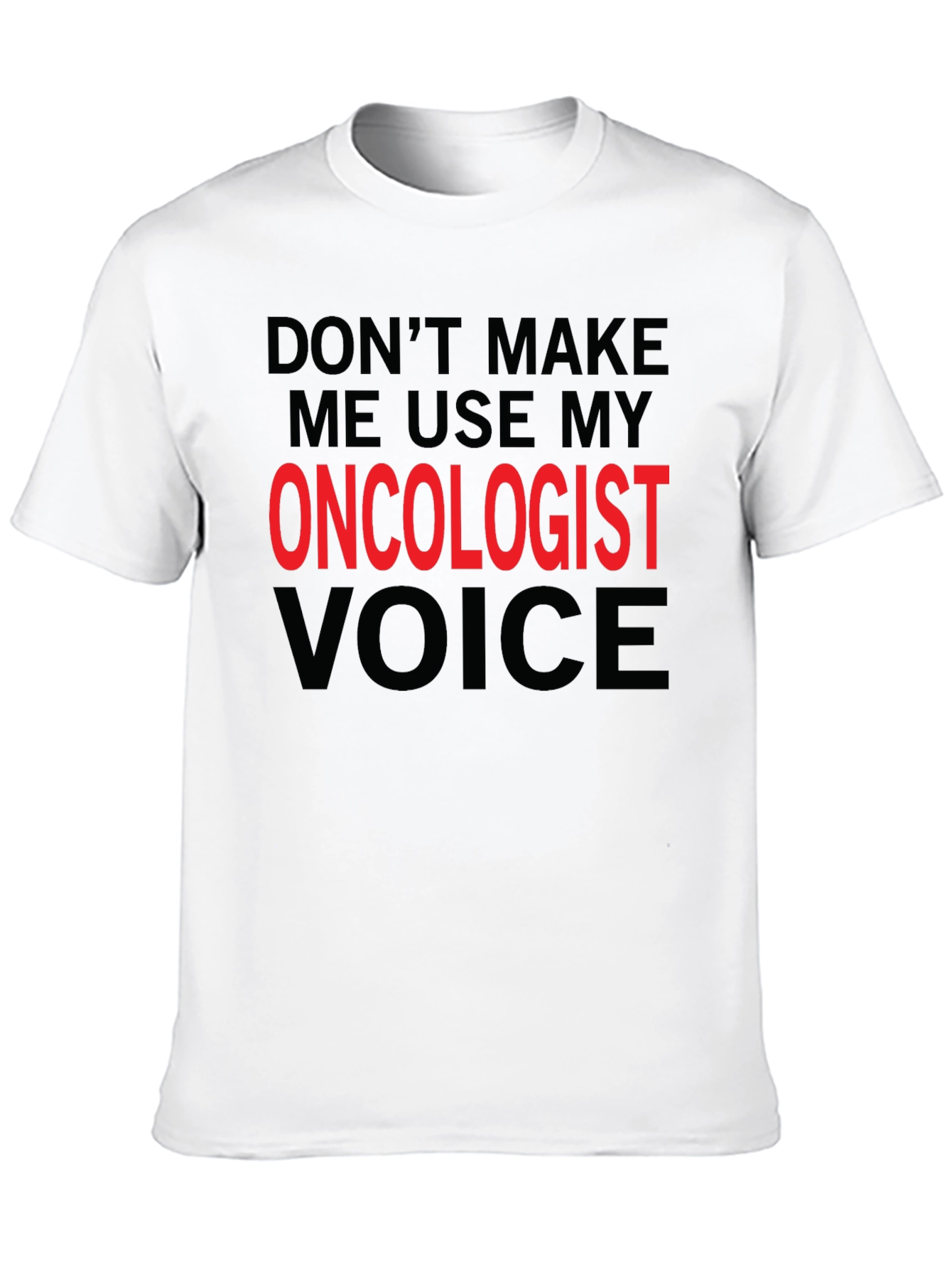 Oncologist Voice Novelty T-Shirt