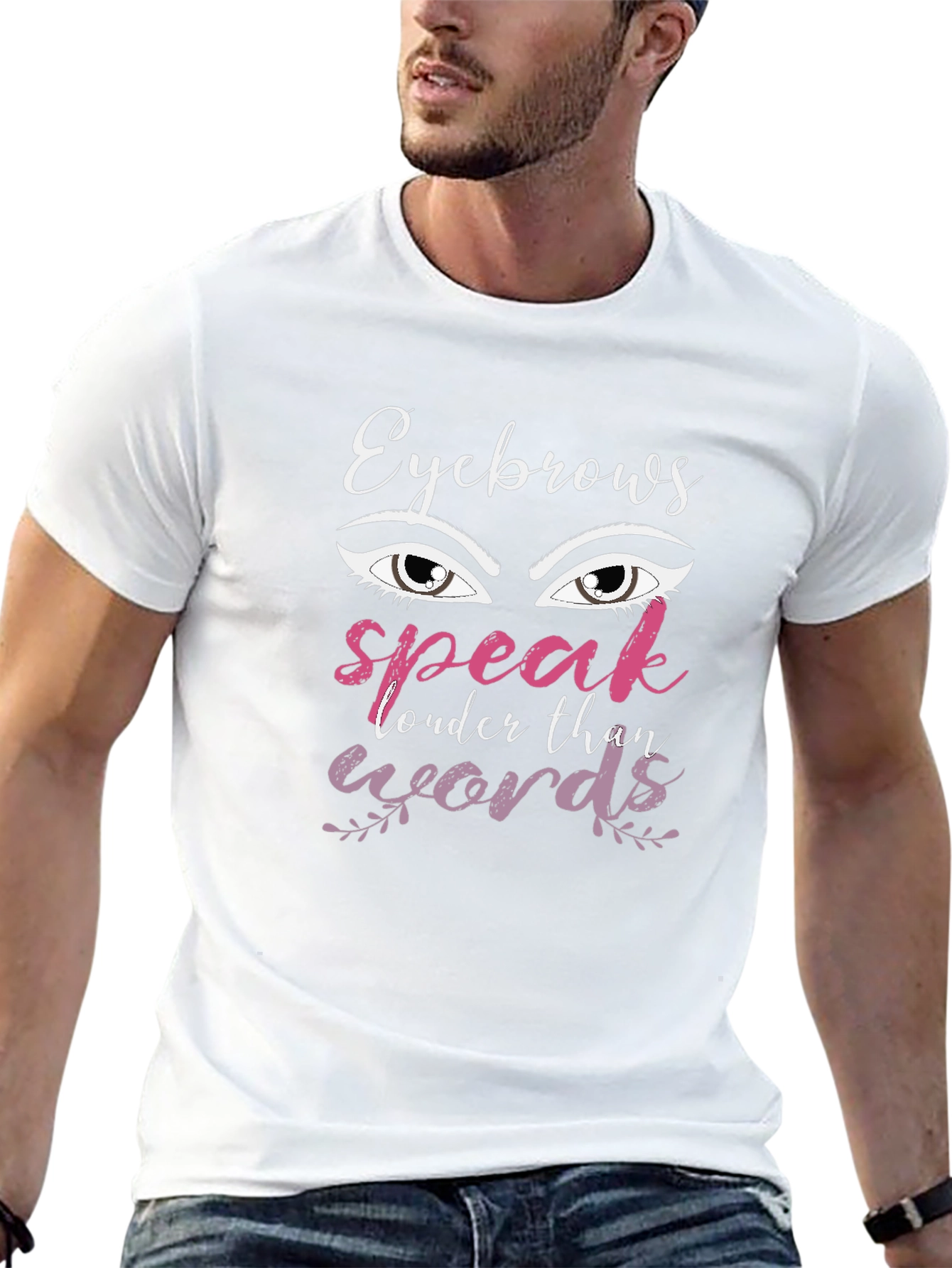 Eyebrows Speak Louder Than Words Graphic T-Shirt