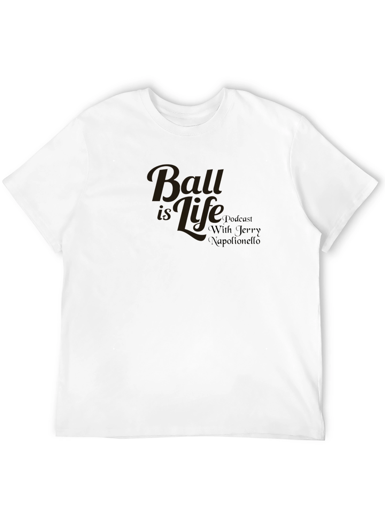 Ball is Life Podcast T-Shirt