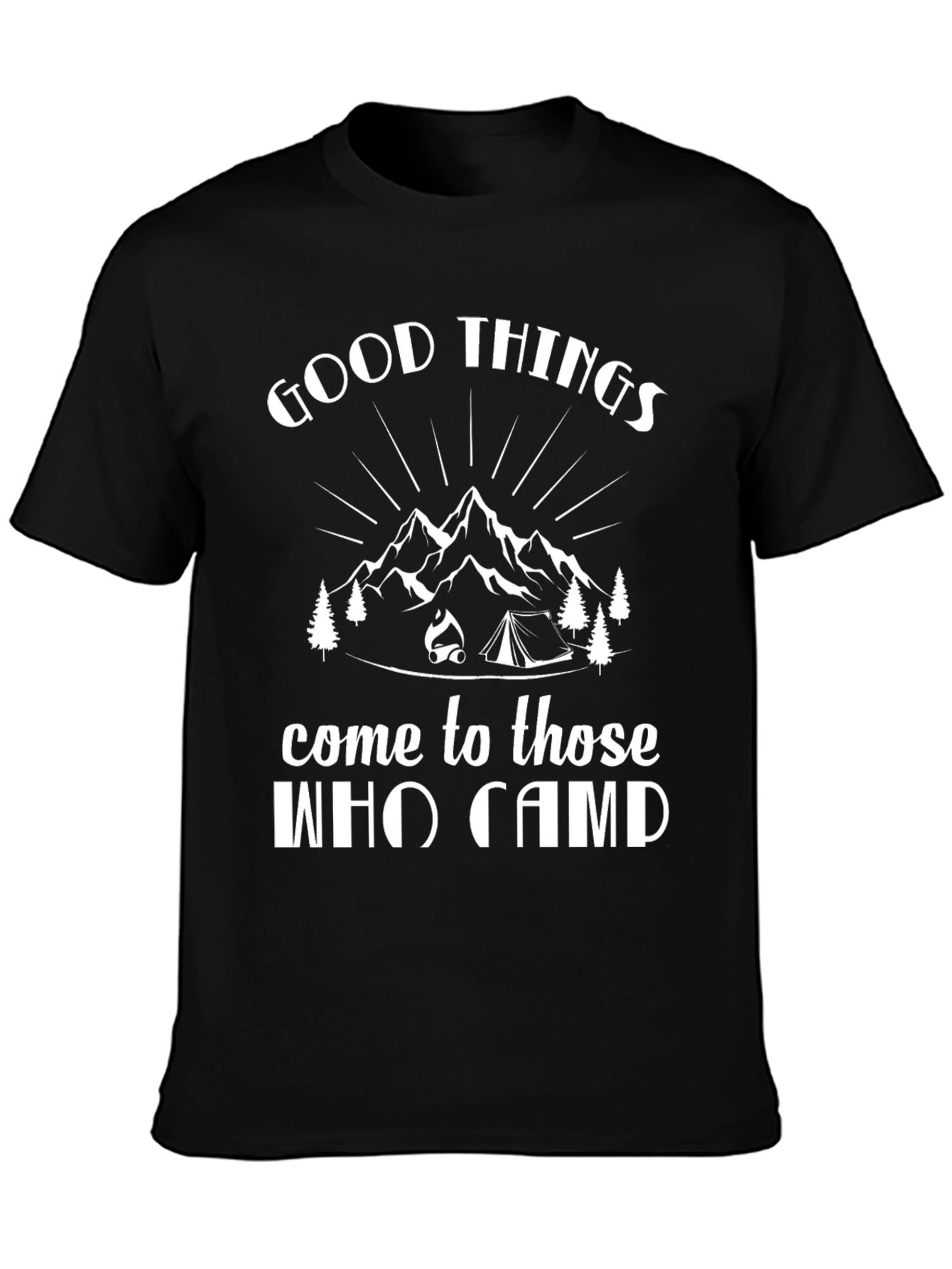 Good Things Come to Those Who Camp Black T-Shirt