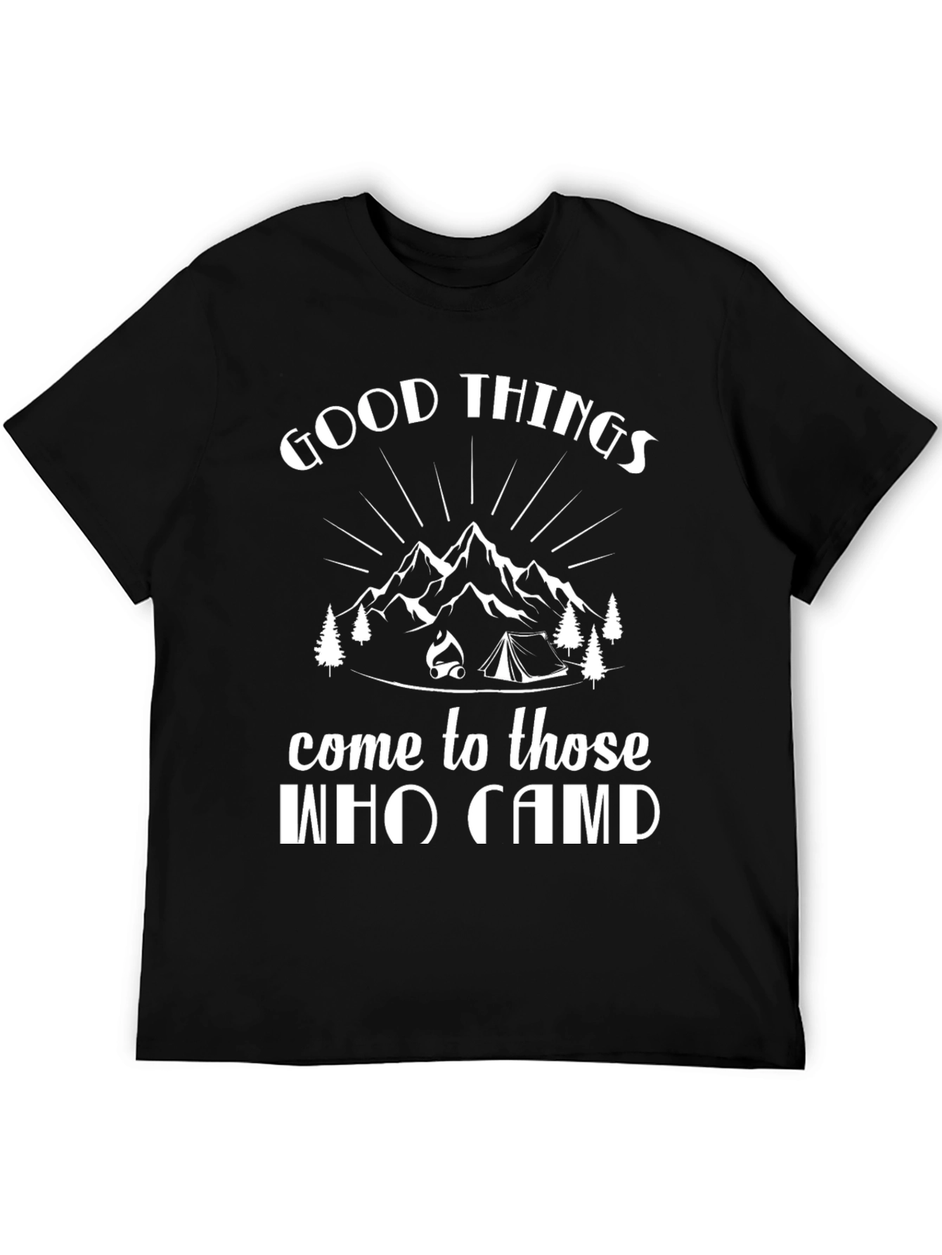 Good Things Come to Those Who Camp Black T-Shirt