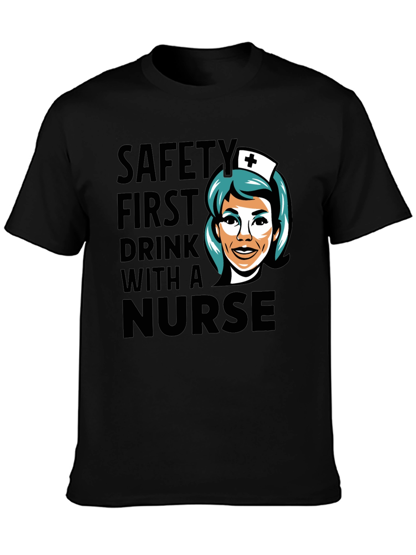 Safety First Drink With A Nurse Black T-Shirt