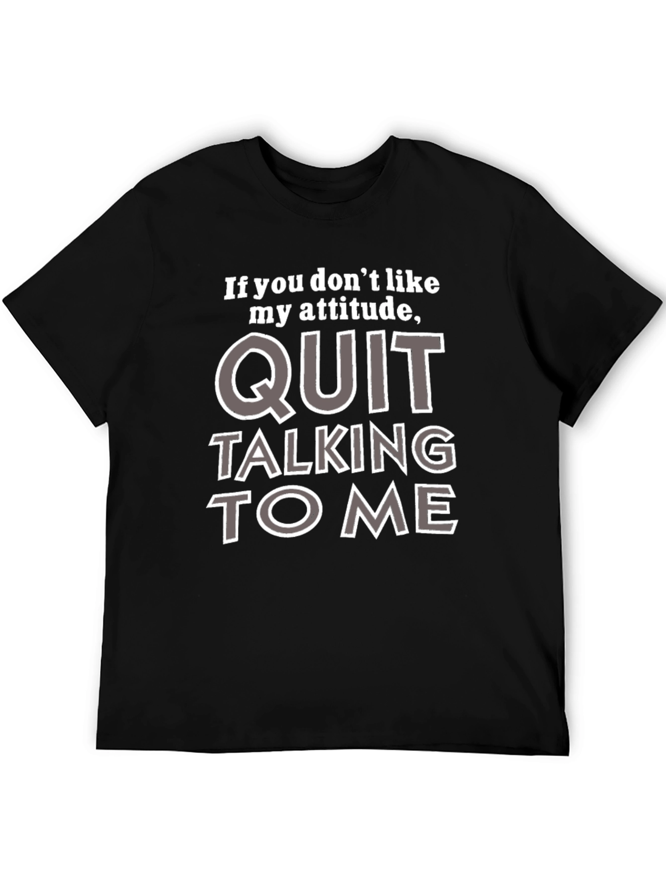 Attitude Quote Graphic Tee - Quit Talking to Me