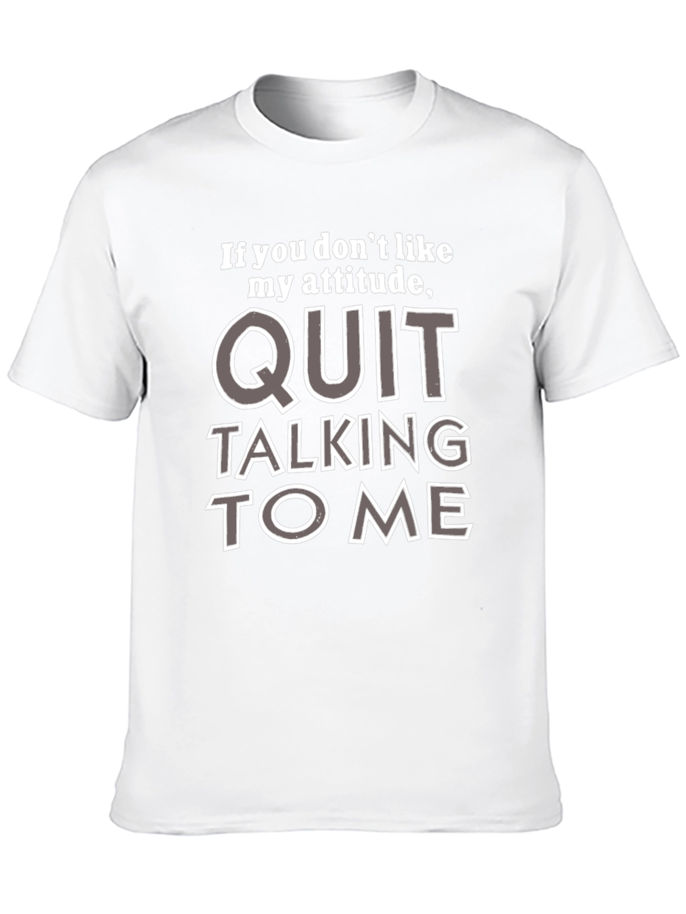 Attitude Quote Graphic Tee - Quit Talking to Me