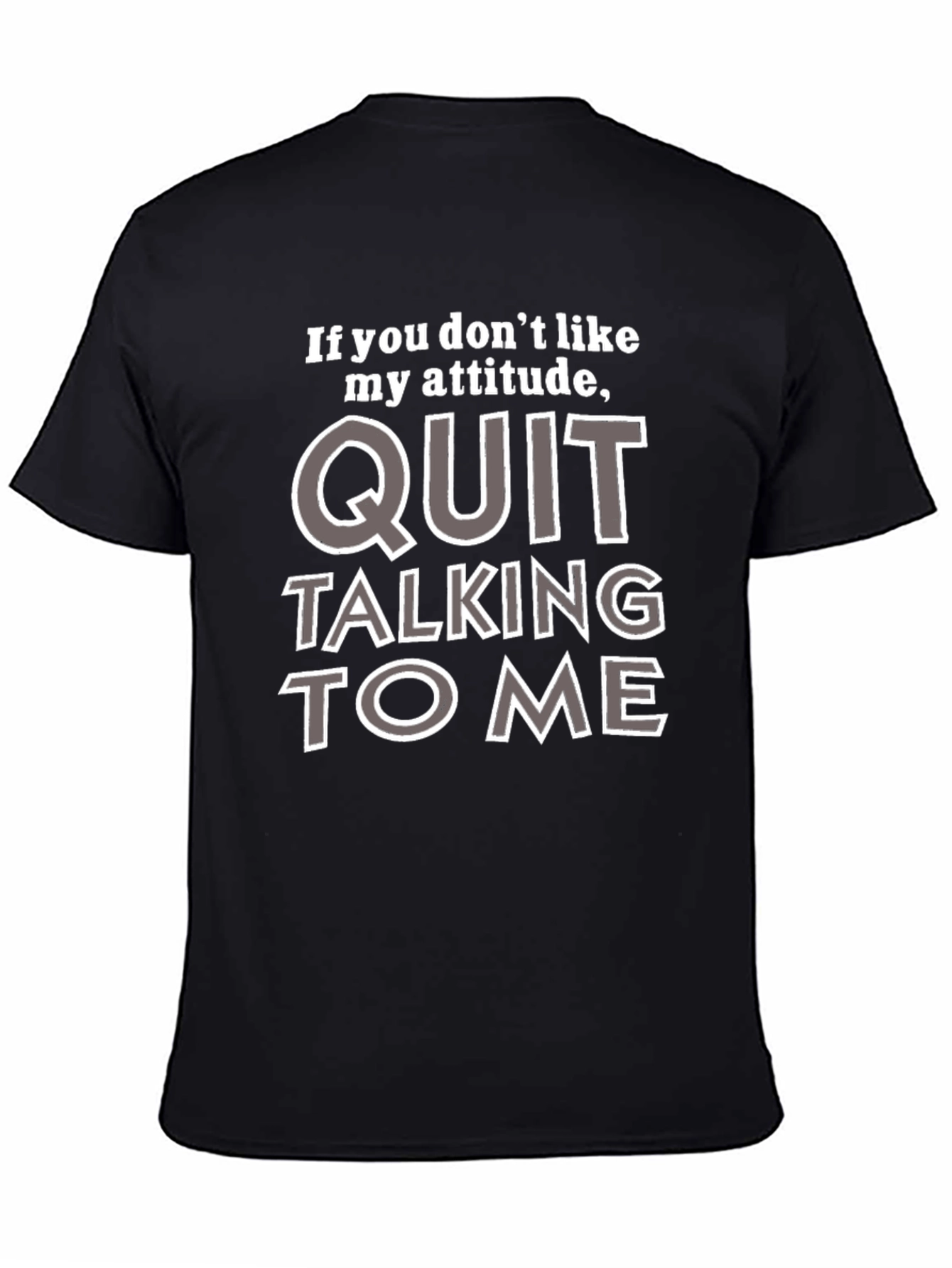 Attitude Quote Graphic Tee - Quit Talking to Me