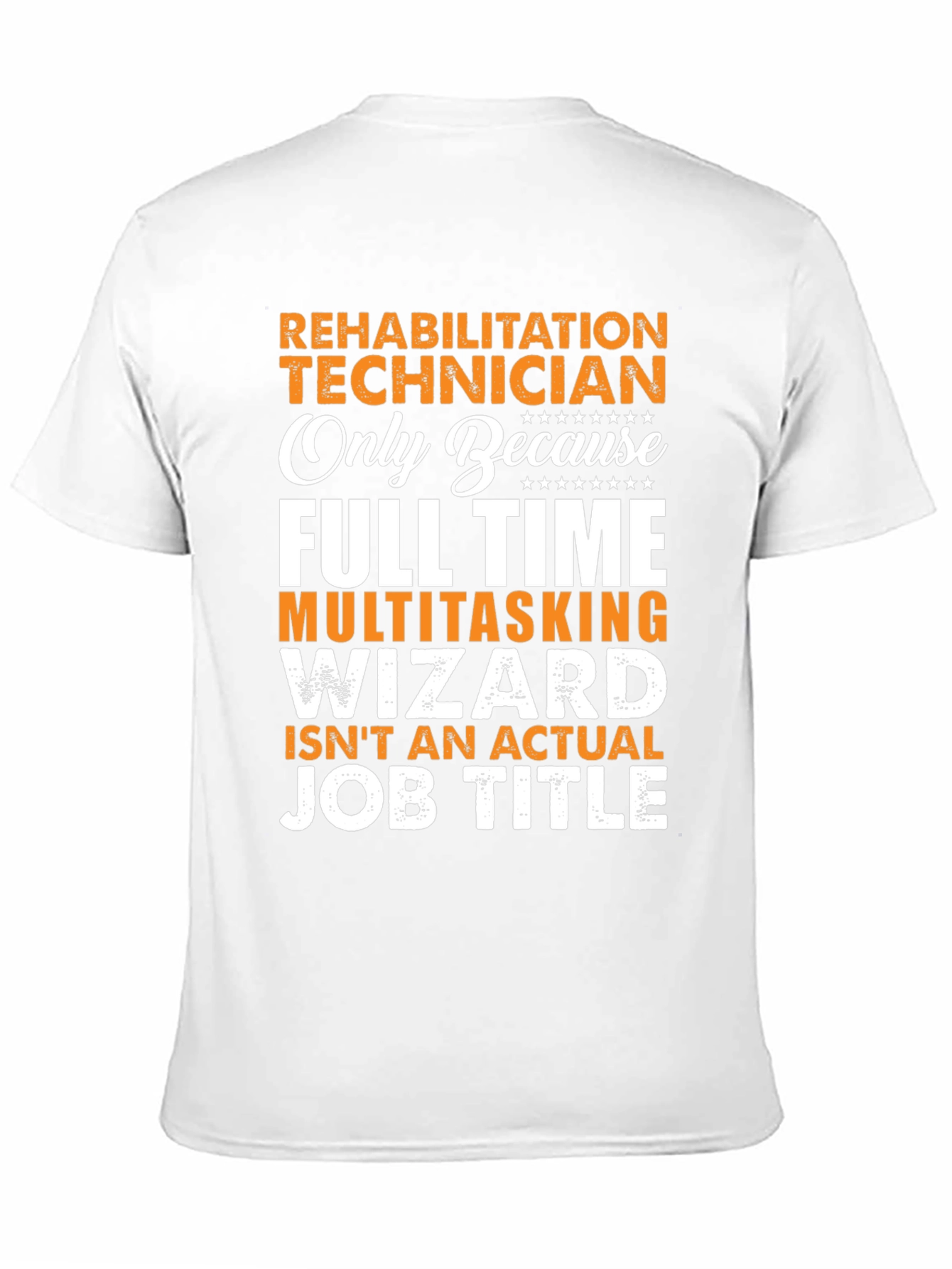 Rehabilitation Technician T-Shirt - Funny Job Title Tee