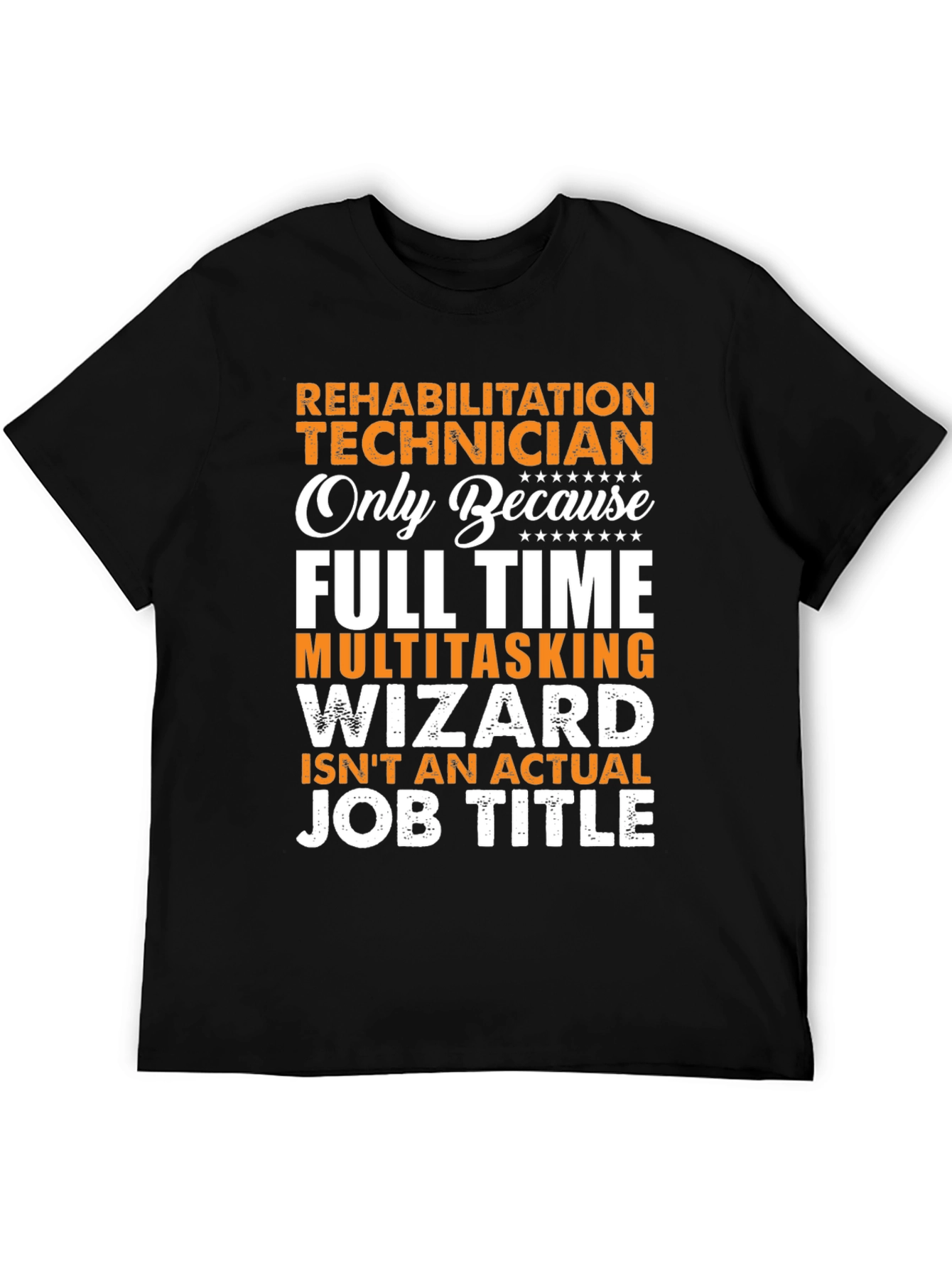 Rehabilitation Technician T-Shirt - Funny Job Title Tee
