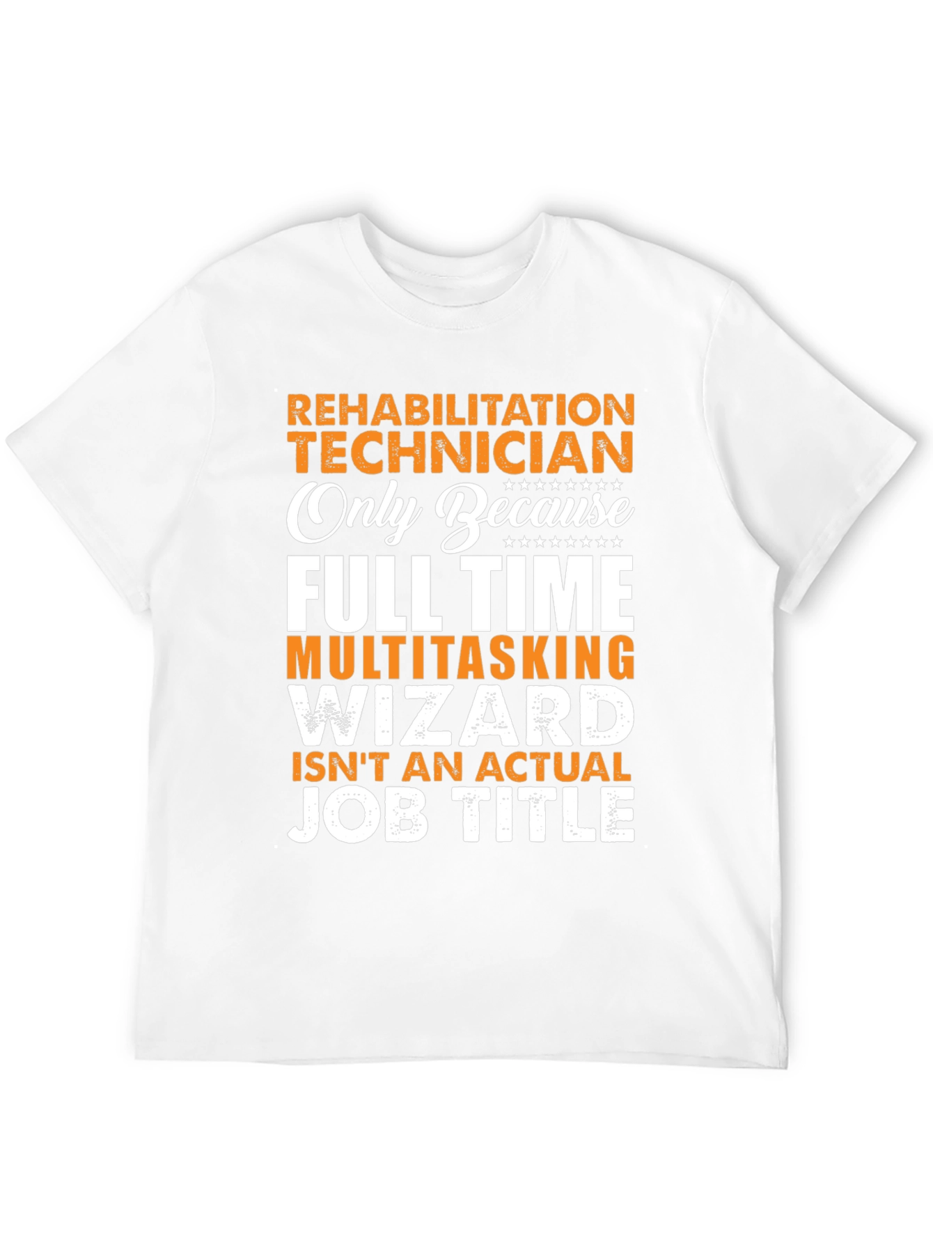 Rehabilitation Technician T-Shirt - Funny Job Title Tee