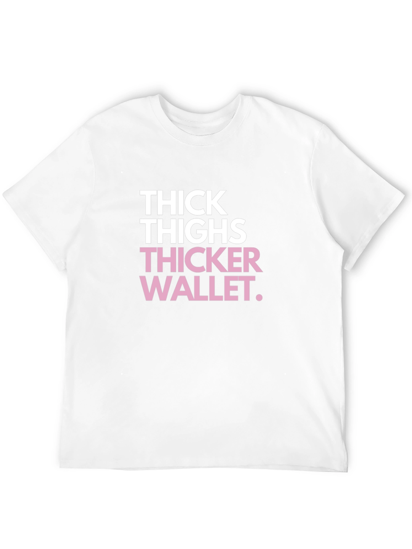Thick Thighs Thicker Wallet Funny Black Graphic Tee